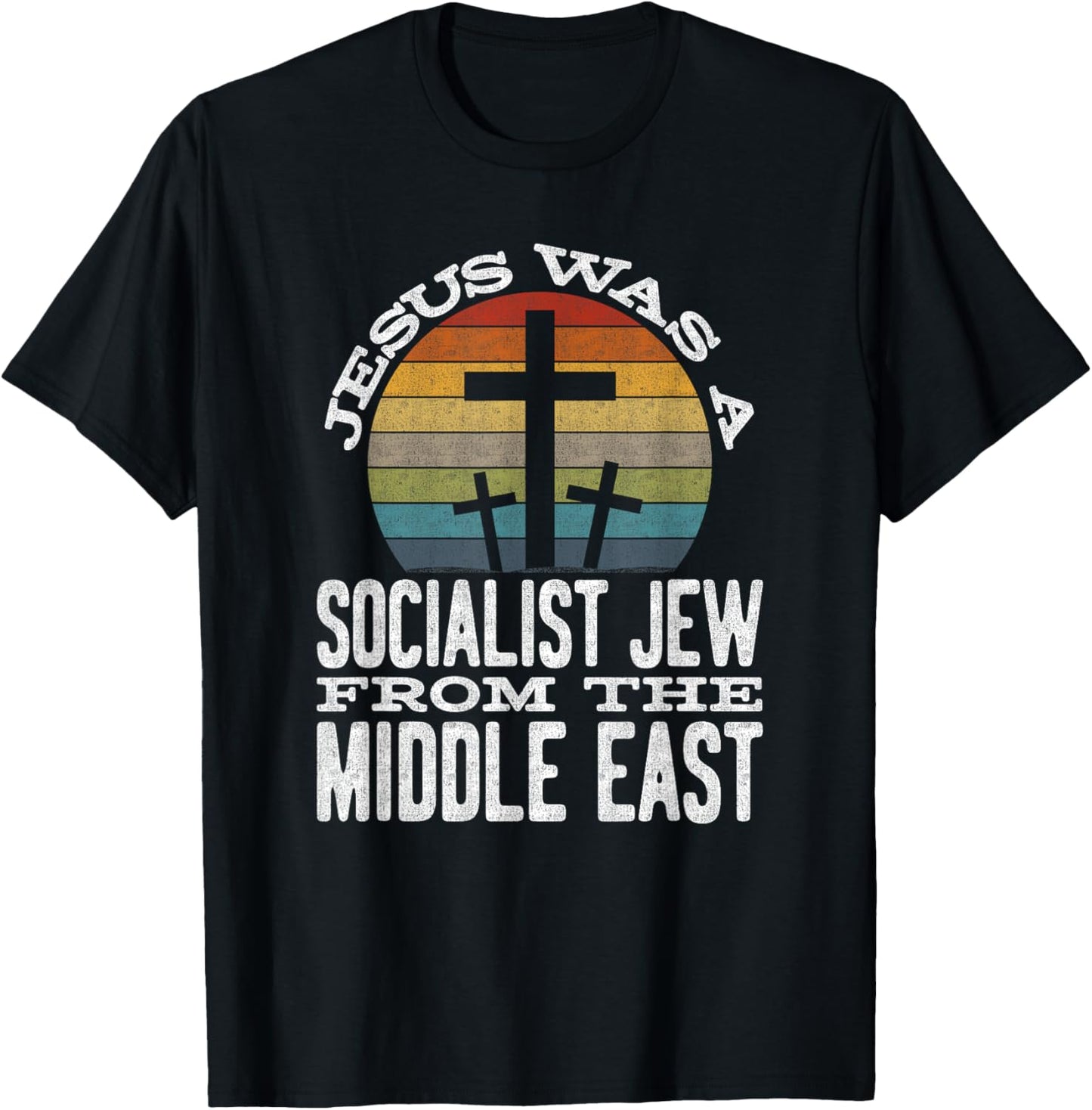 Jesus Was A Socialist Jew From The Middle East T-Shirt - T-Shirt | Black