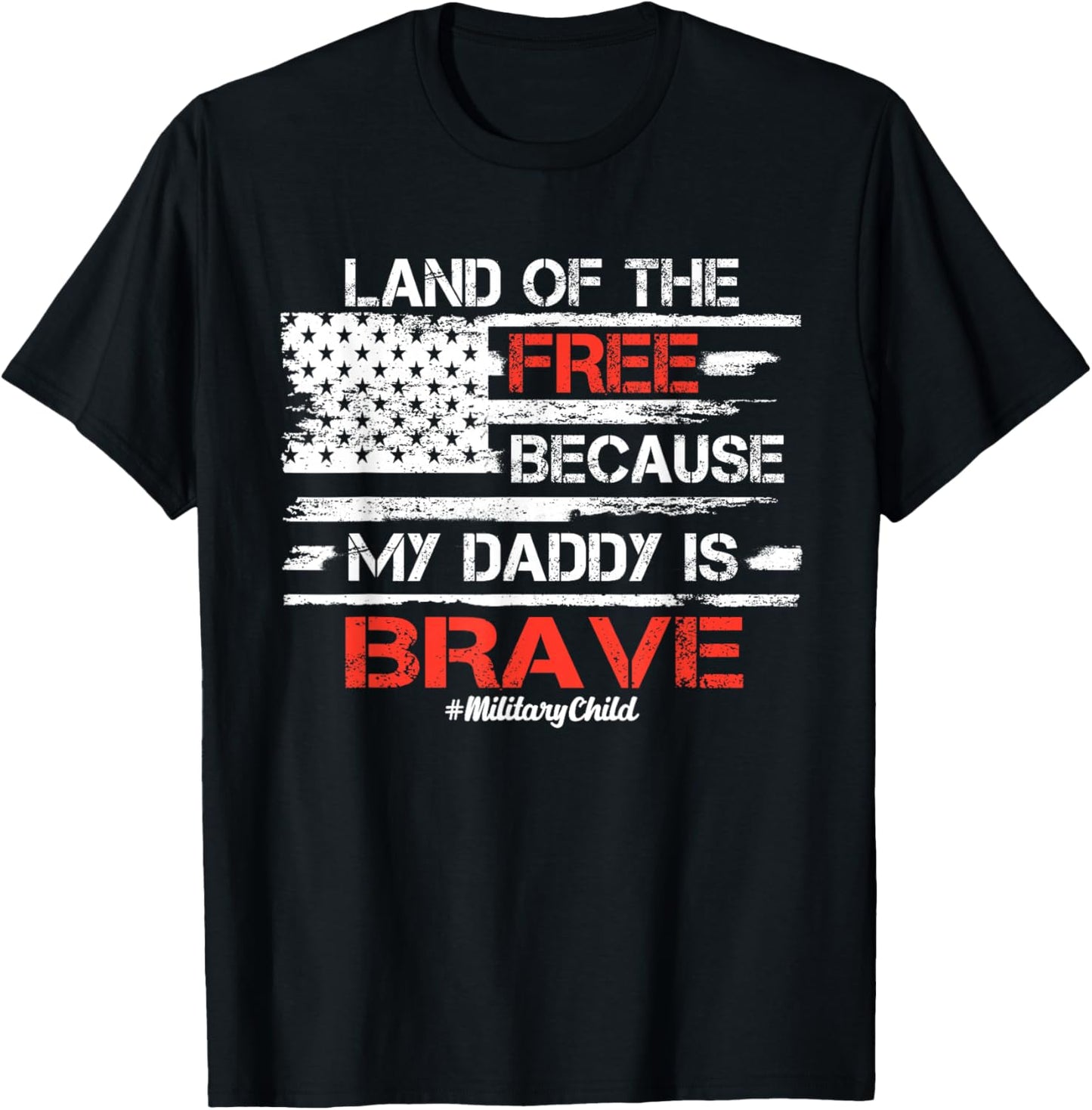 Land of the Free because my Daddy is Brave Military Kids T-Shirt - T-Shirt | Black