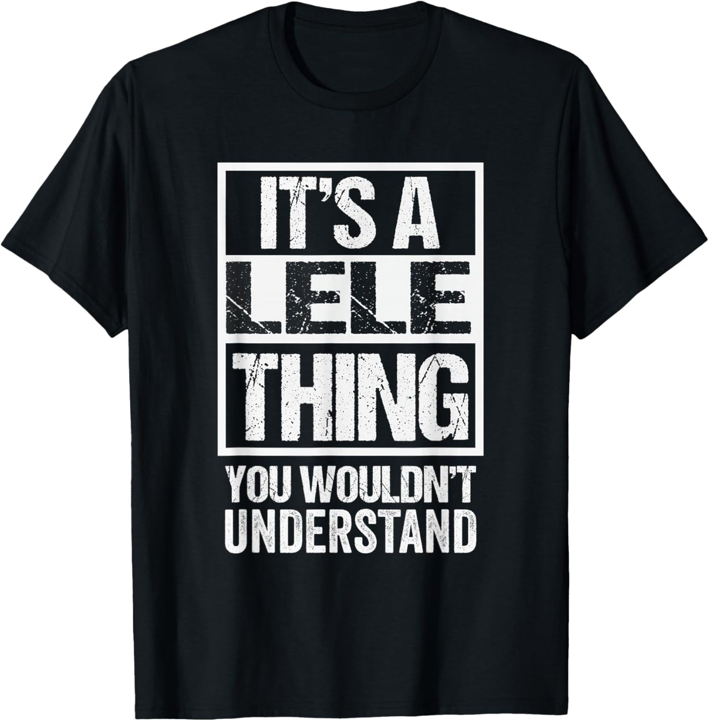 It's A Lele Thing You Wouldn't Understand First Name T-Shirt - T-Shirt | Black