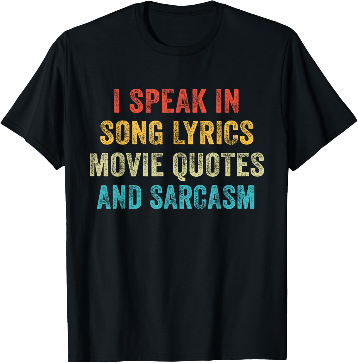 I Speak in Movie Quotes Song Lyrics and Sarcasm Vintage T-Shirt - T-Shirt | Black