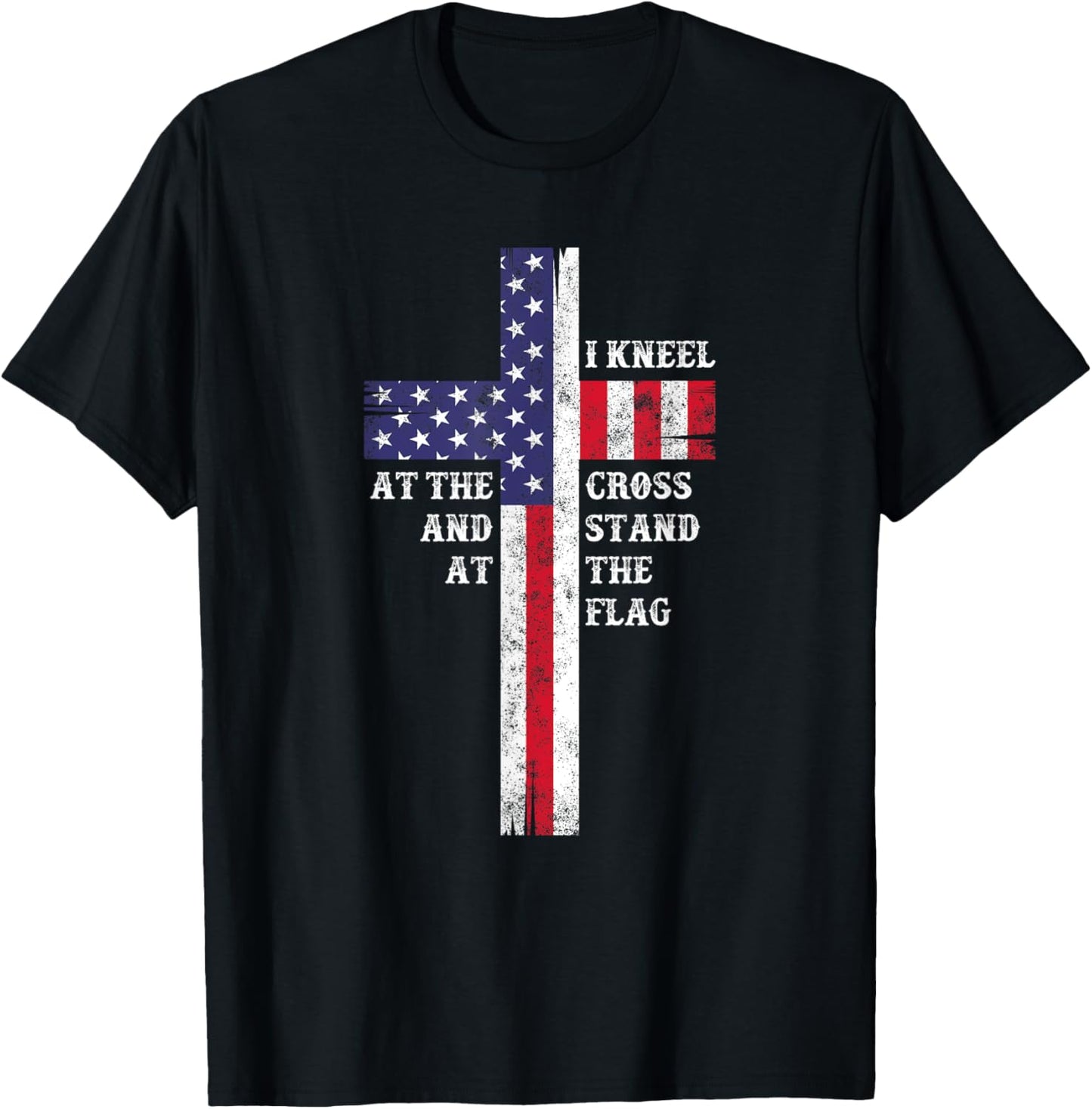 I Kneel At The Cross And Stand At The Flag Men Women T-Shirt - T-Shirt | Black