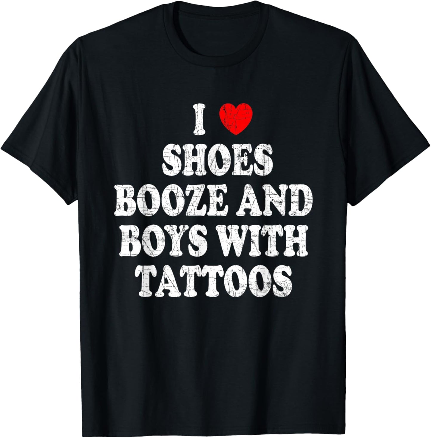 I love shoes booze and boys with tattoos T-Shirt - T-Shirt | Black