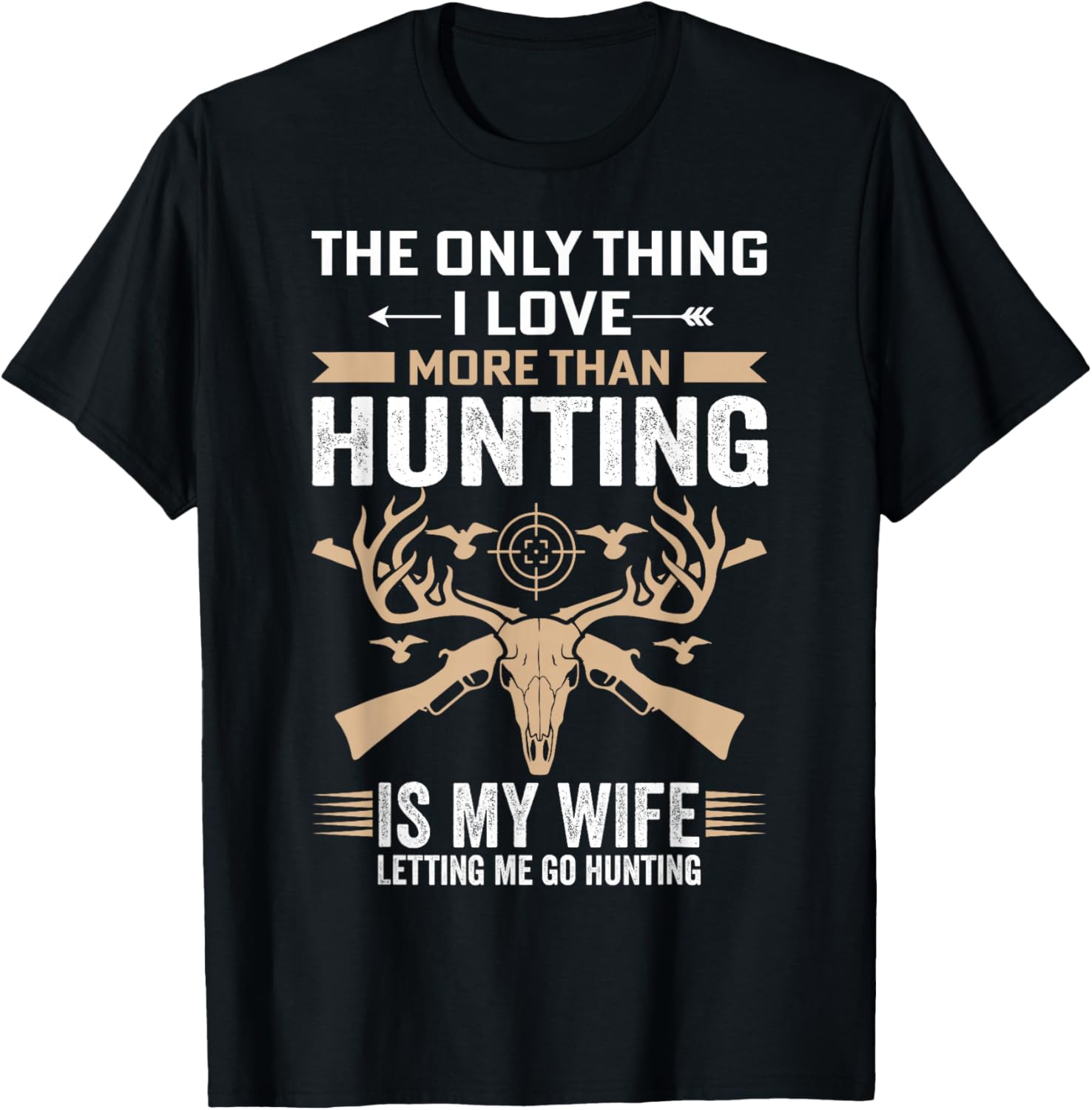 Funny Hunting - The Only Thing I Love More Than Hunting T-Shirt - T-Shirt | Black