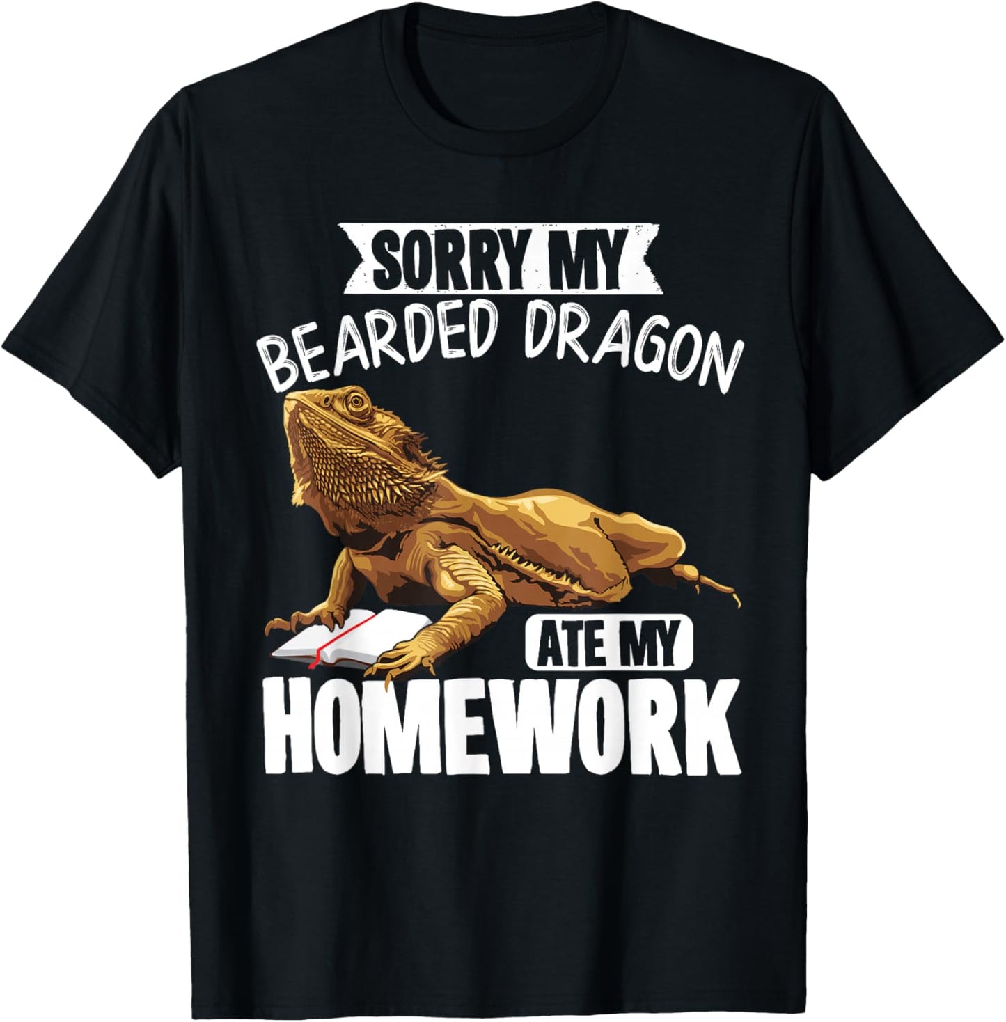 Sorry My Bearded Dragon Ate My Homework Reptiles T-Shirt - T-Shirt | Black