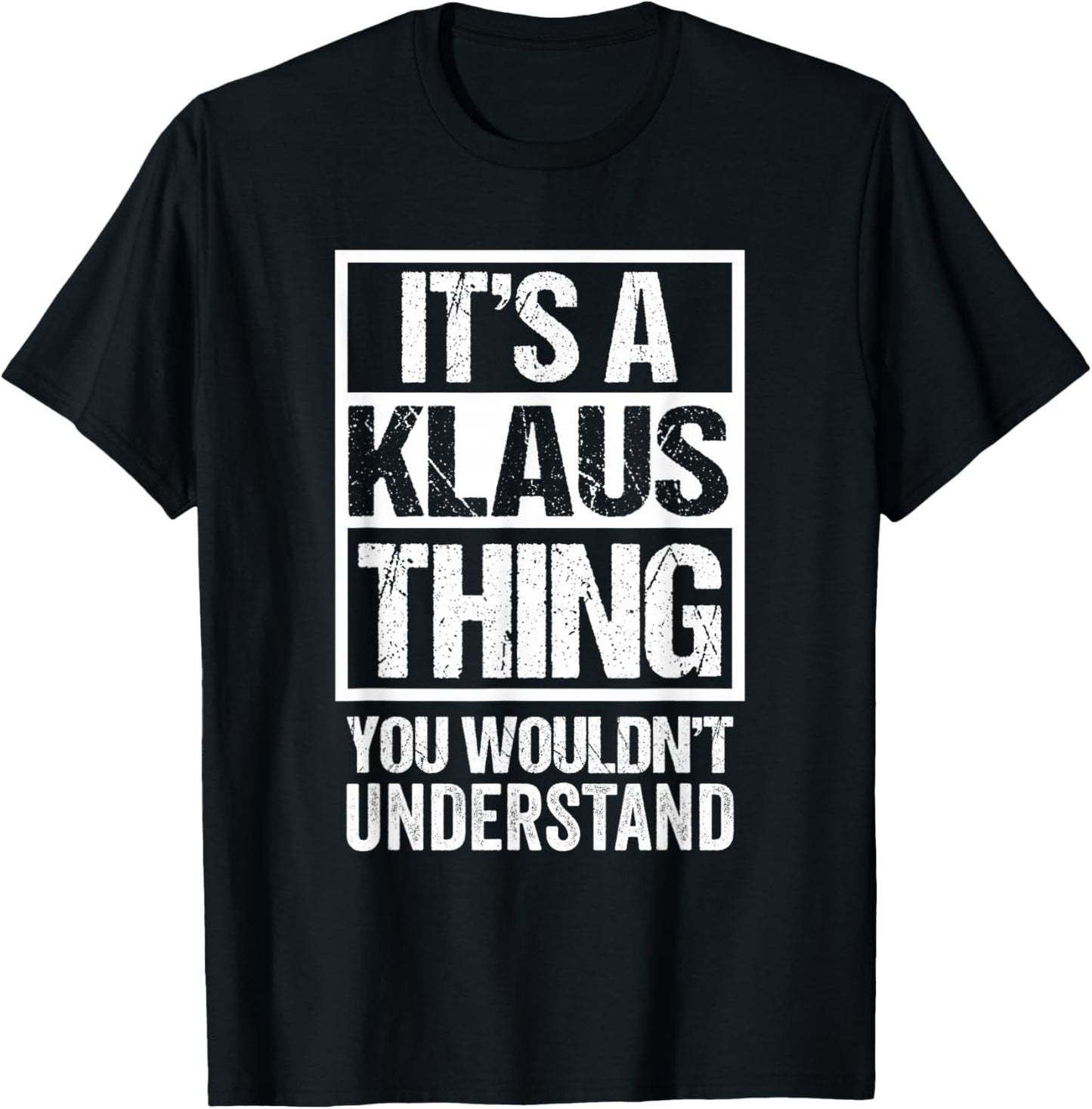 It's A Klaus Thing You Wouldn't Understand First Name T-Shirt - T-Shirt | Black
