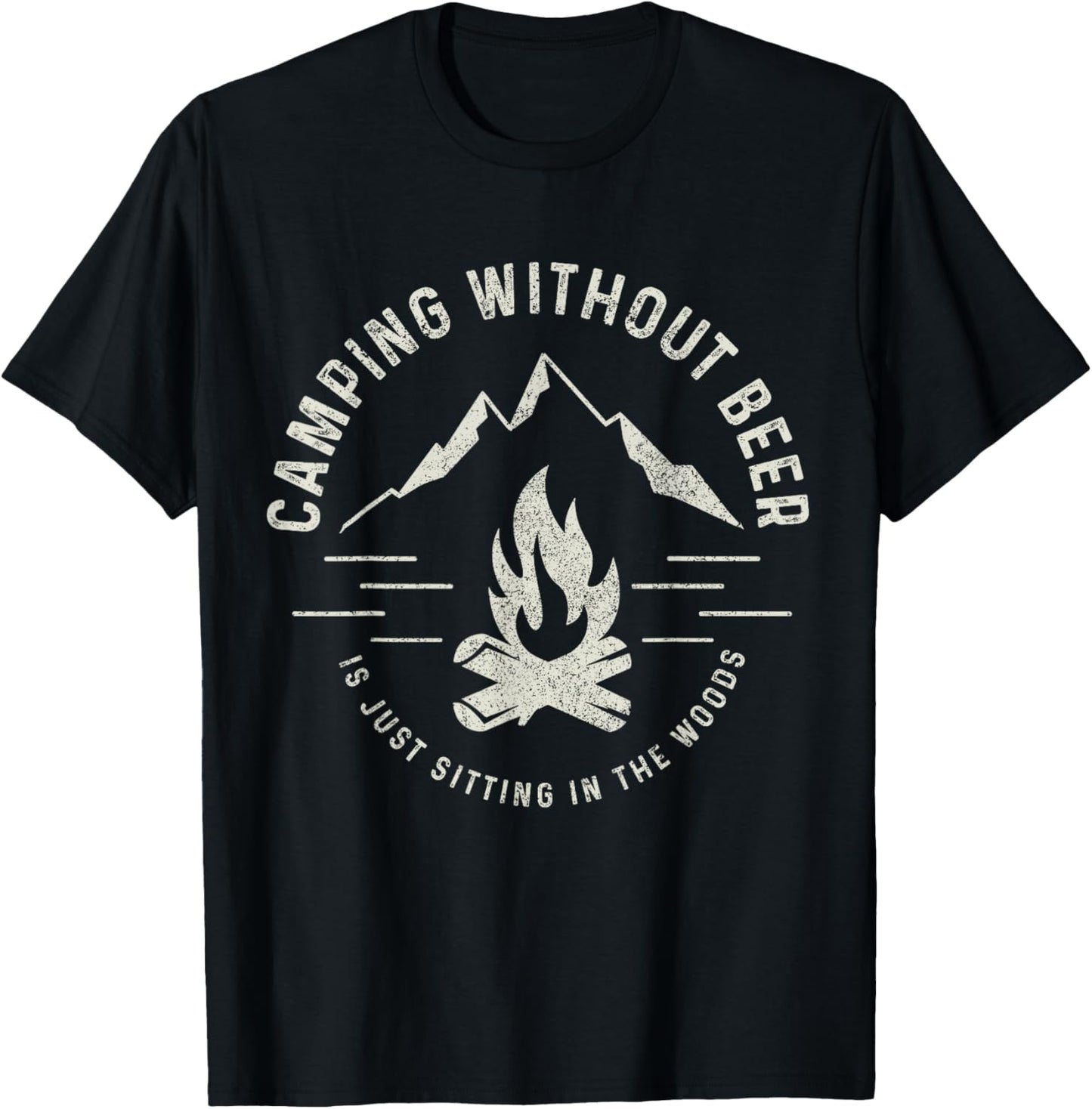 Camping Without Beer Is Just Sitting In The Woods Camper T-Shirt - T-Shirt | Black
