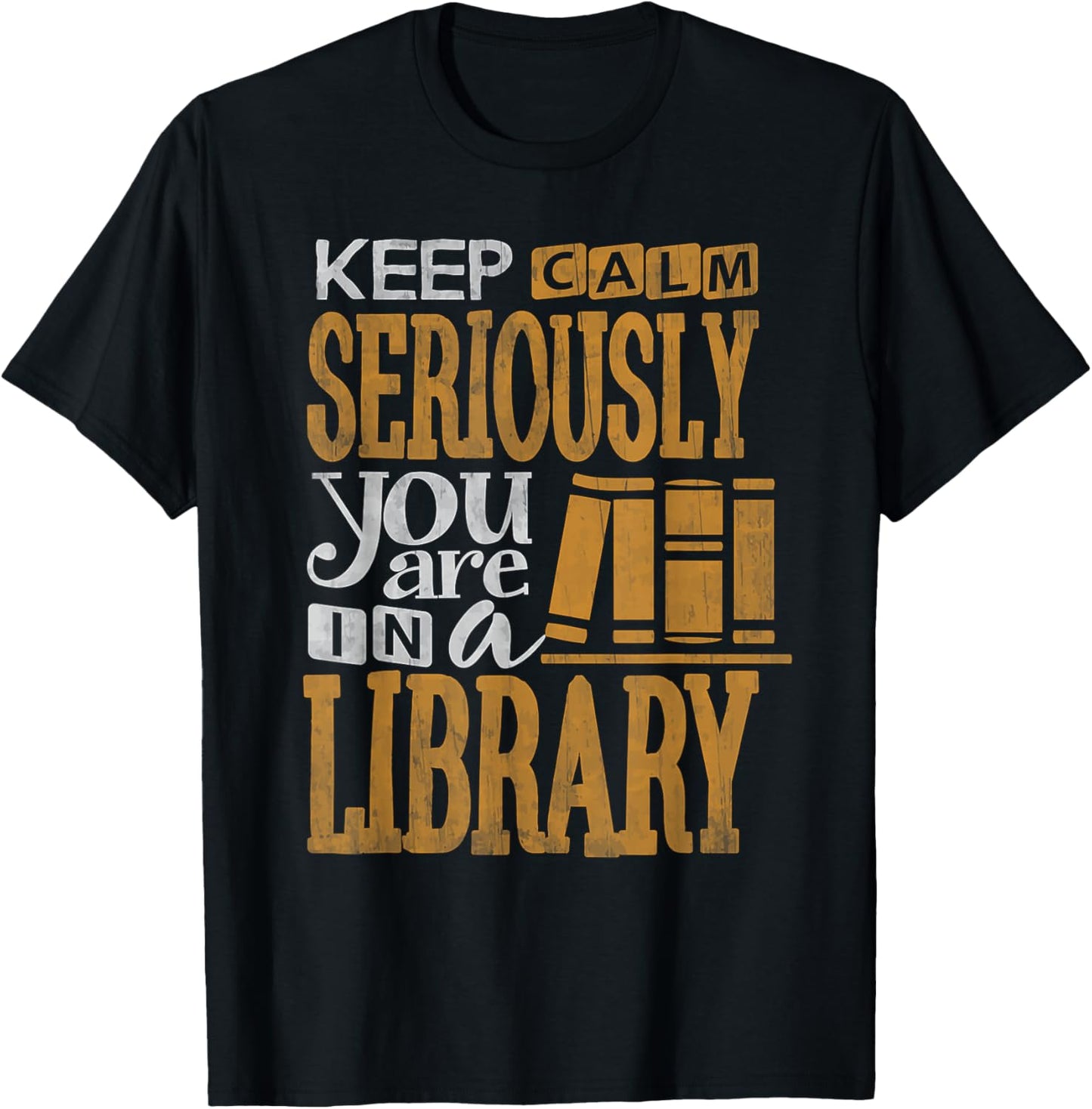 Funny Librarian Shirt Keep Calm You Are In a Library Reading T-Shirt - T-Shirt | Black