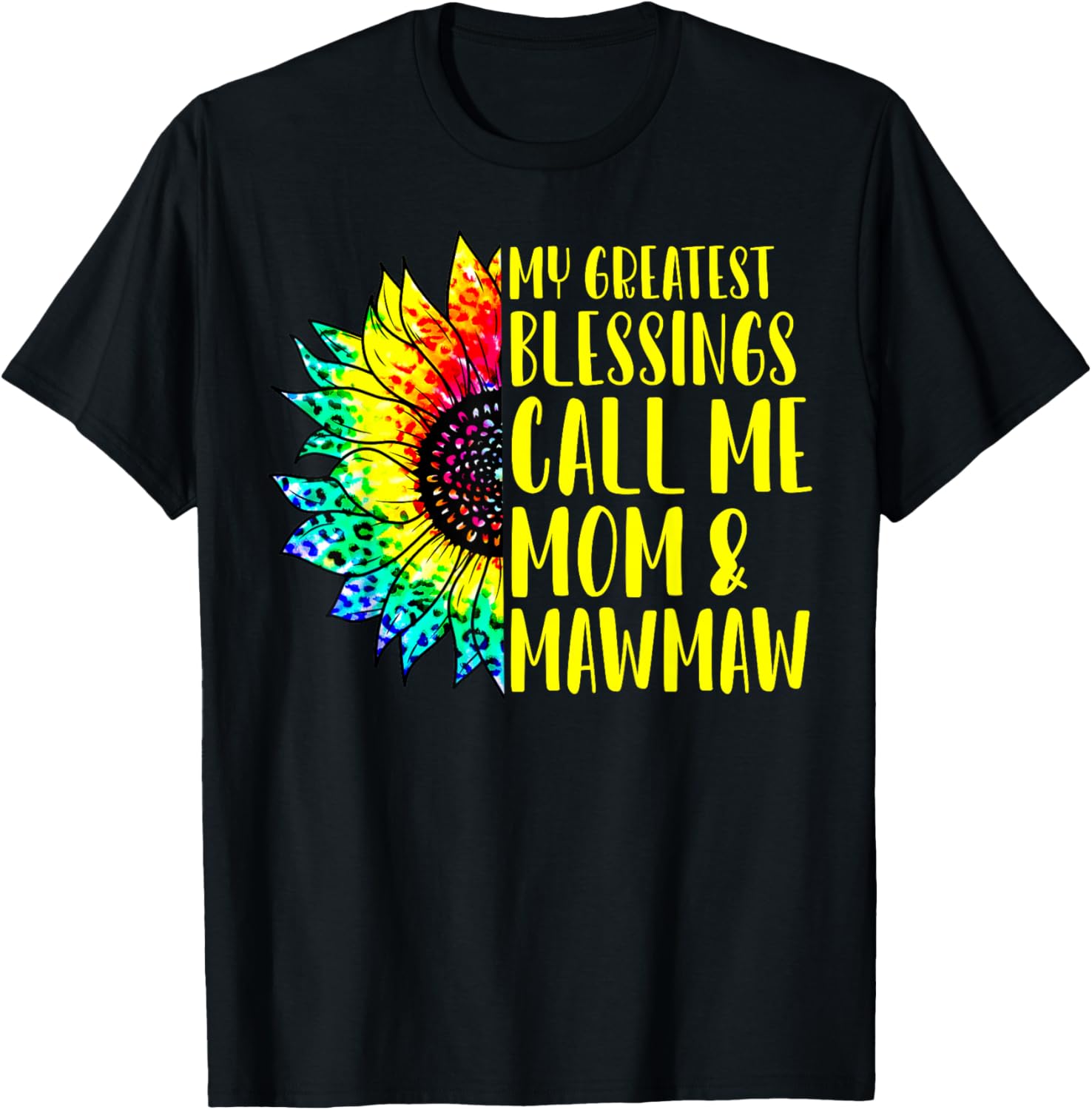 My Greatest Blessings Call Me Mom Mawmaw Sunflower Tie Dye T-Shirt - T-Shirt | Black