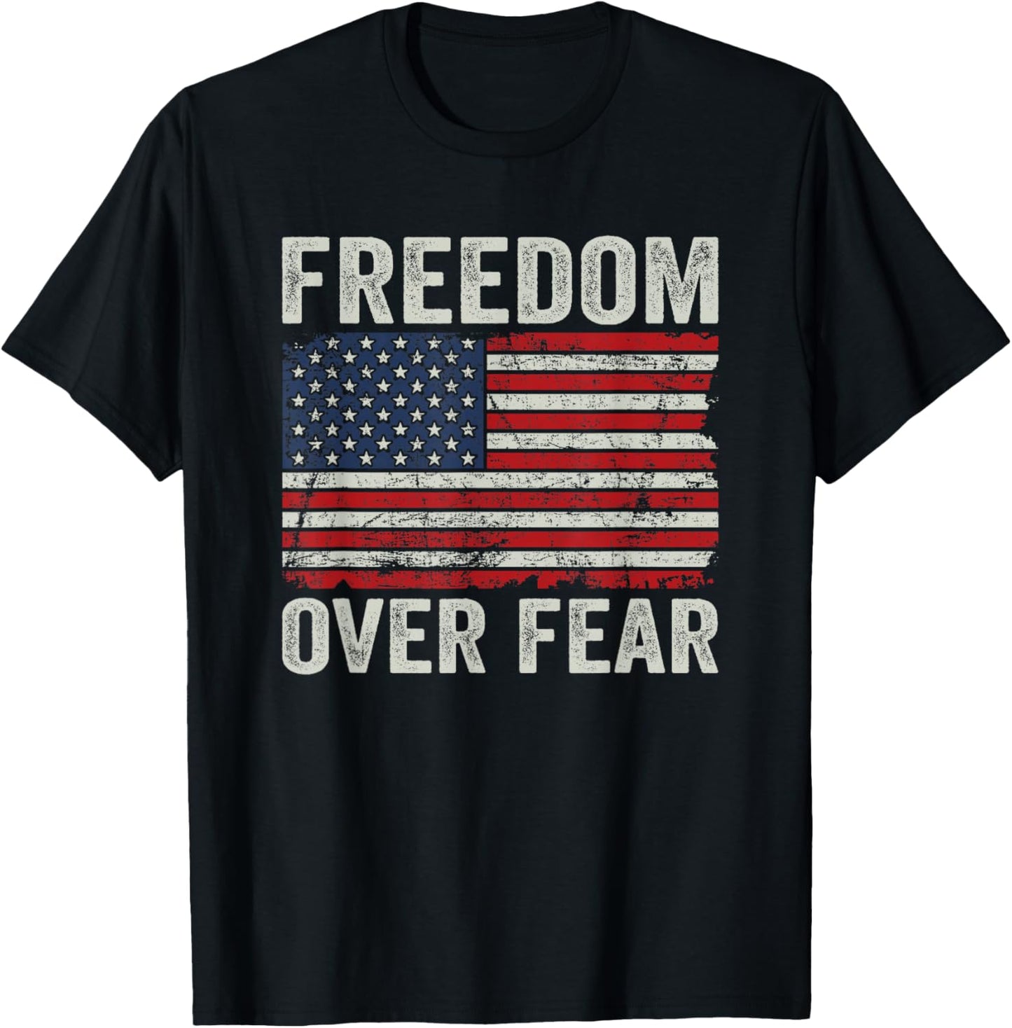 Freedom Over Fear - Patriotic USA Flag Re Open America T-Shirt - T-Shirt | Black