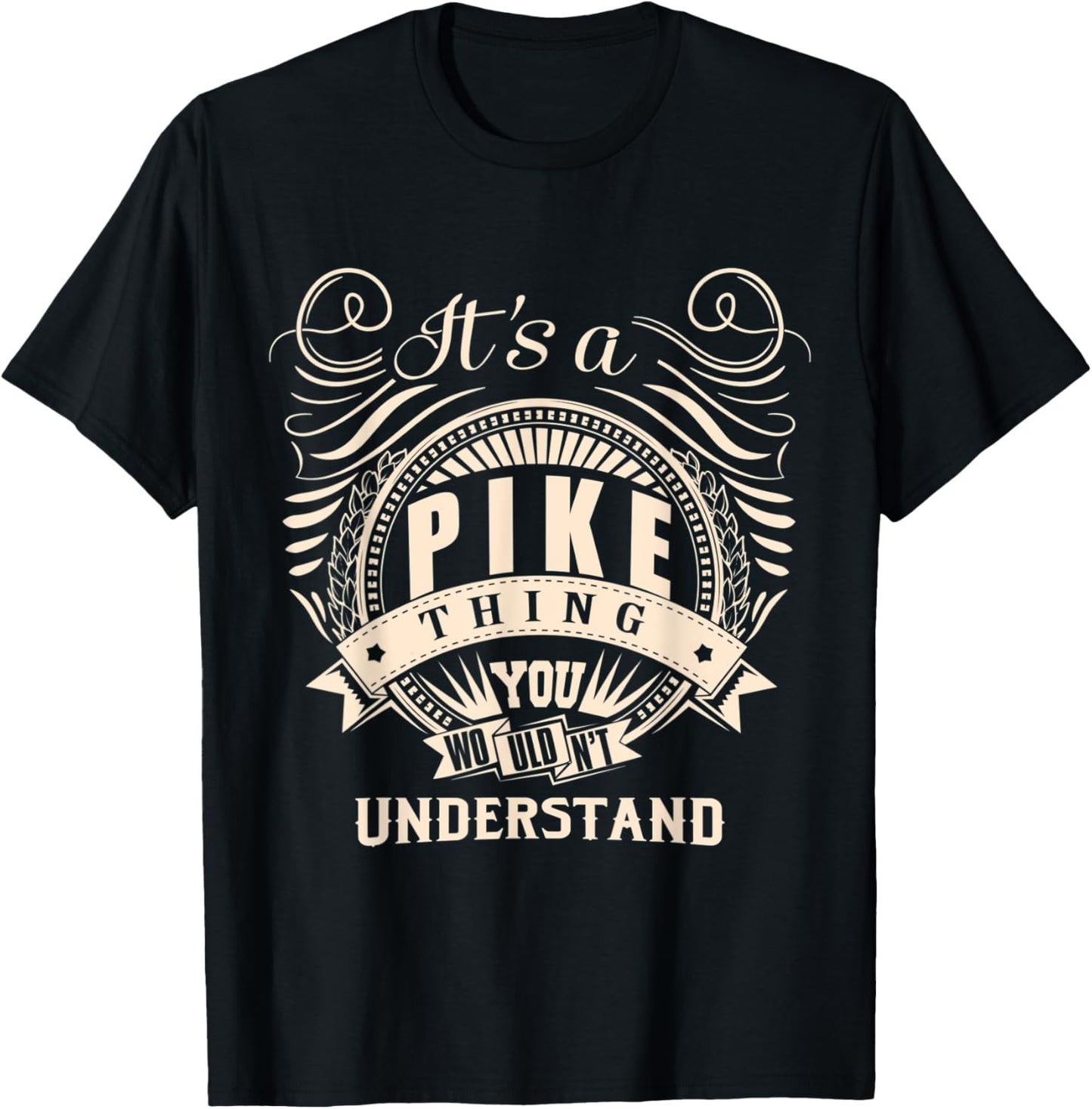 It's a PIKE thing you wouldn't understand Gifts T-Shirt - T-Shirt | Black