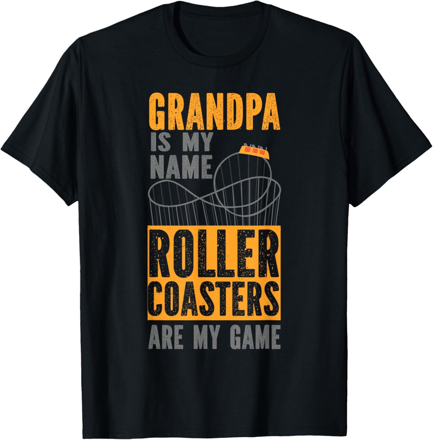 Roller Coaster Grandpa Grandpa Is My Name Roller Coasters T-Shirt - T-Shirt | Black