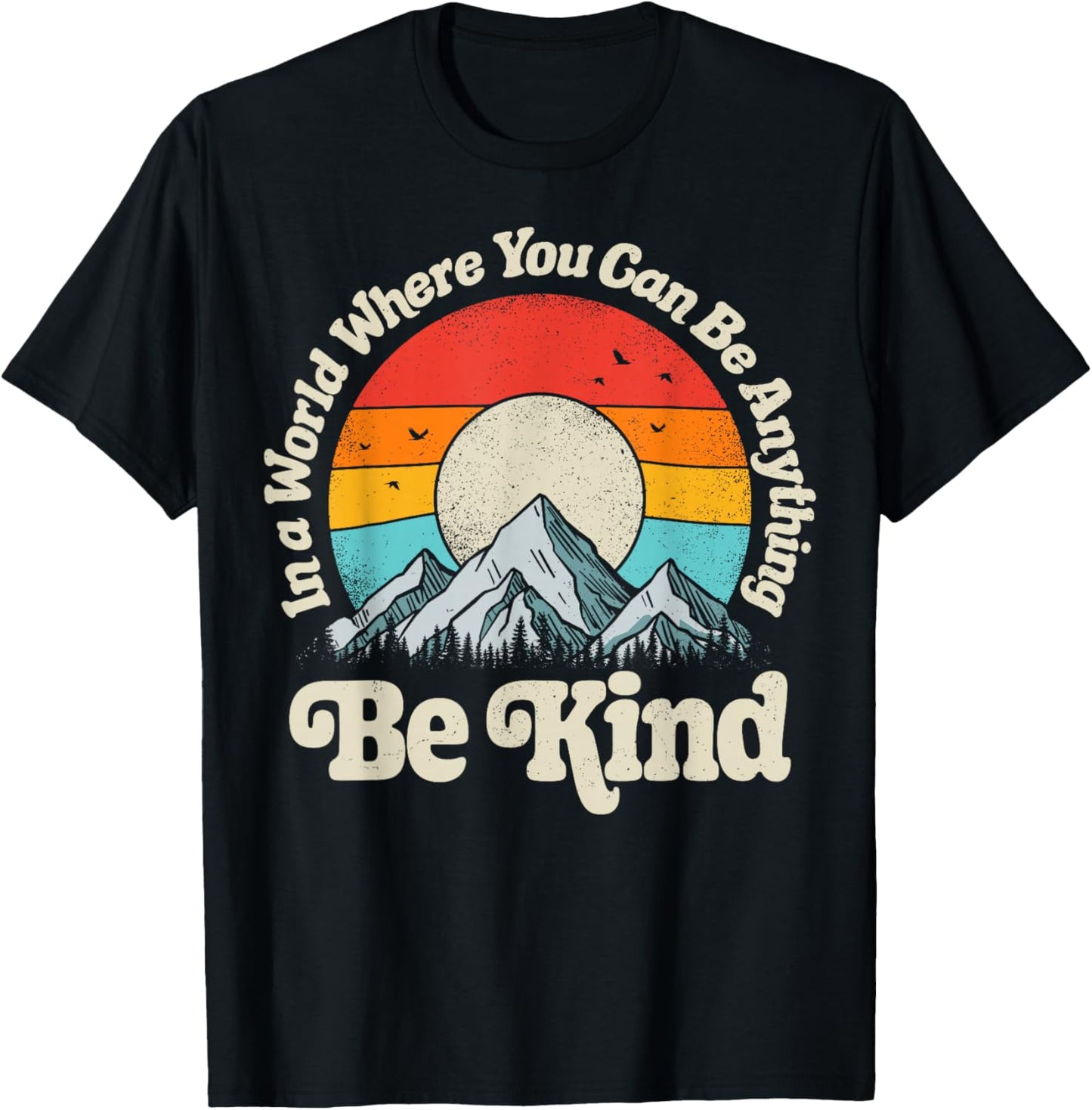 Be Kind in A World Where You Can Be Anything Kindness Retro T-Shirt - T-Shirt | Black