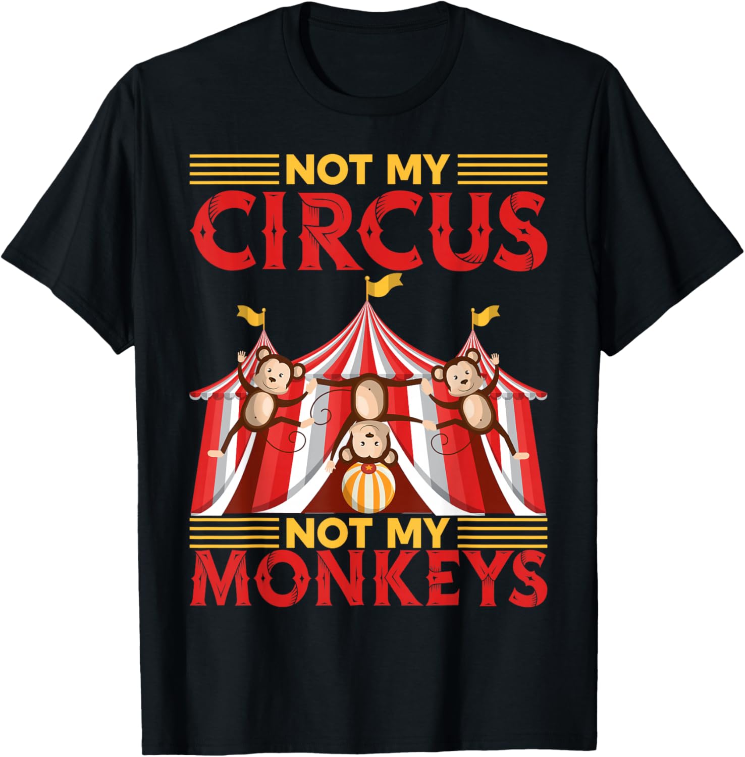 Not My Circus Not My Monkeys | Circus Clown T-Shirt - T-Shirt | Black