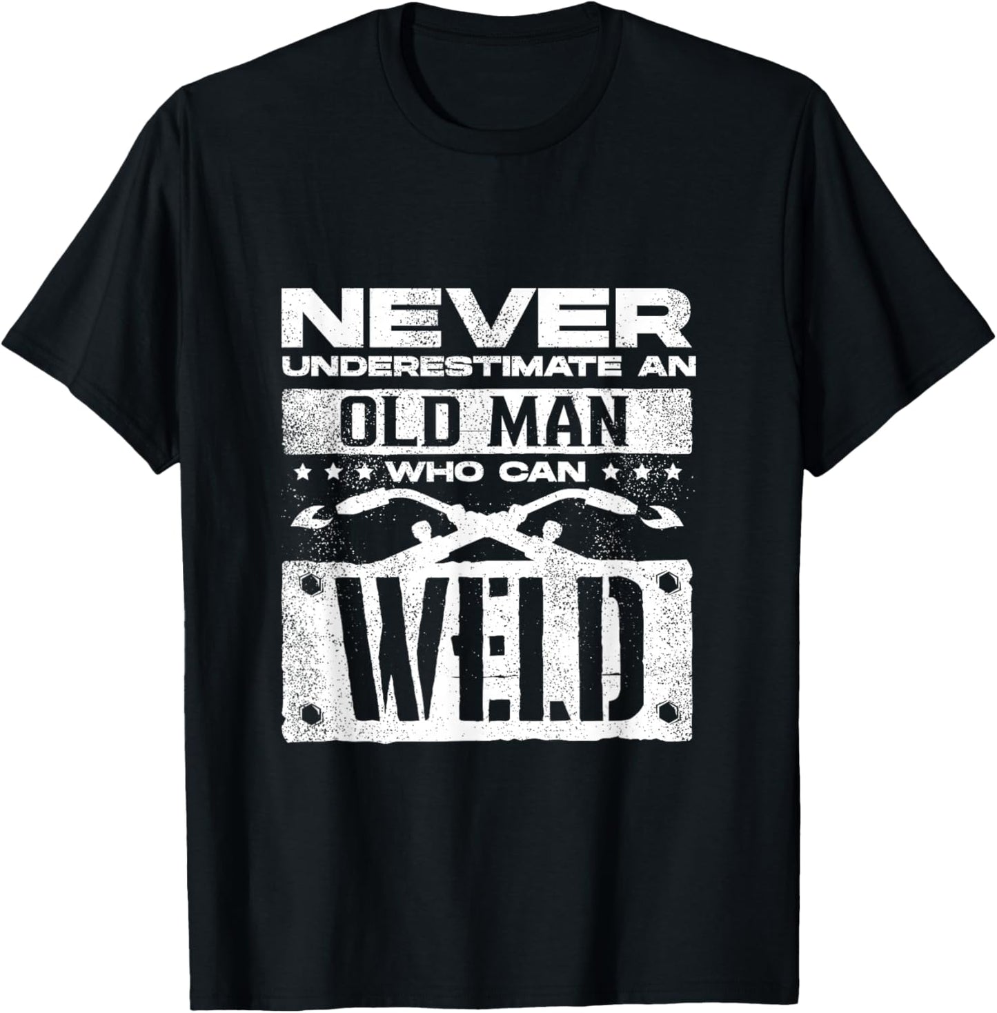 Welding Welder Metalworker Never Underestimate An Old Man T-Shirt - T-Shirt | Black