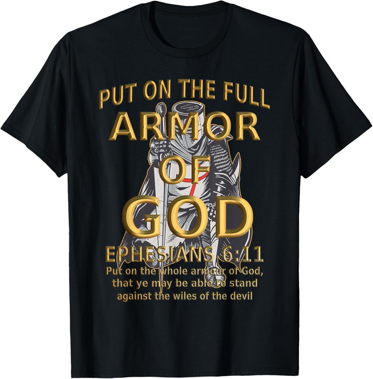 Faith Jesus Religious Ephesians 6 11 Put Full Armor of God T-Shirt - T-Shirt | Black