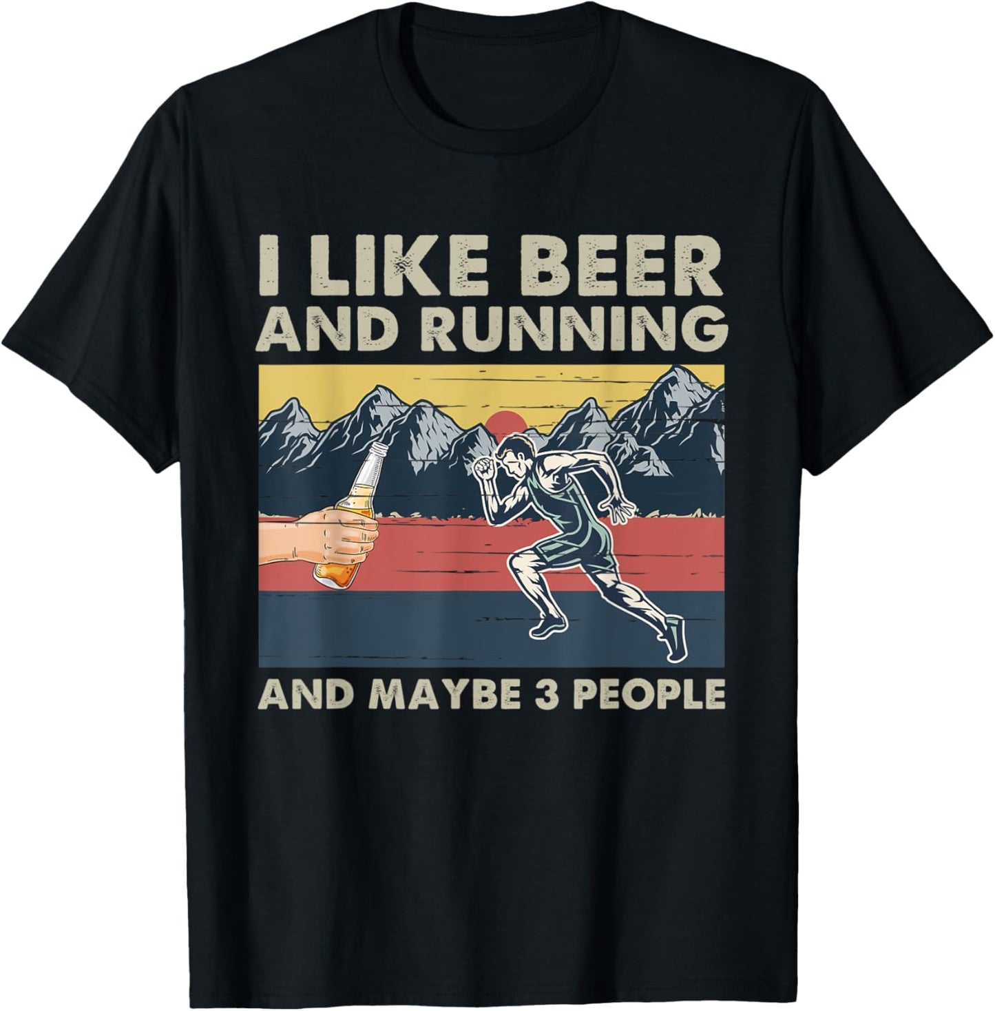 I Like Beer And Running And Maybe 3 People Funny Runners T-Shirt - T-Shirt | Black