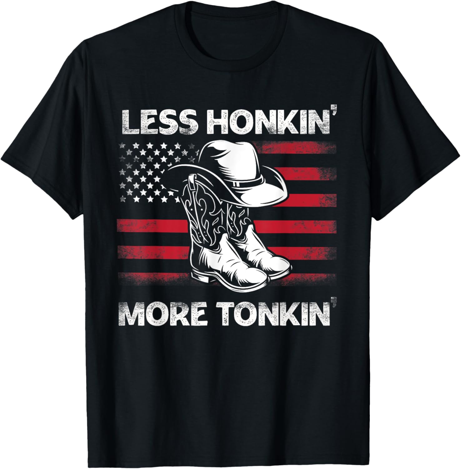 Less Honkin' More Tonkin' Cowboy Boots Hat Vintage USA FLag T-Shirt - T-Shirt | Black