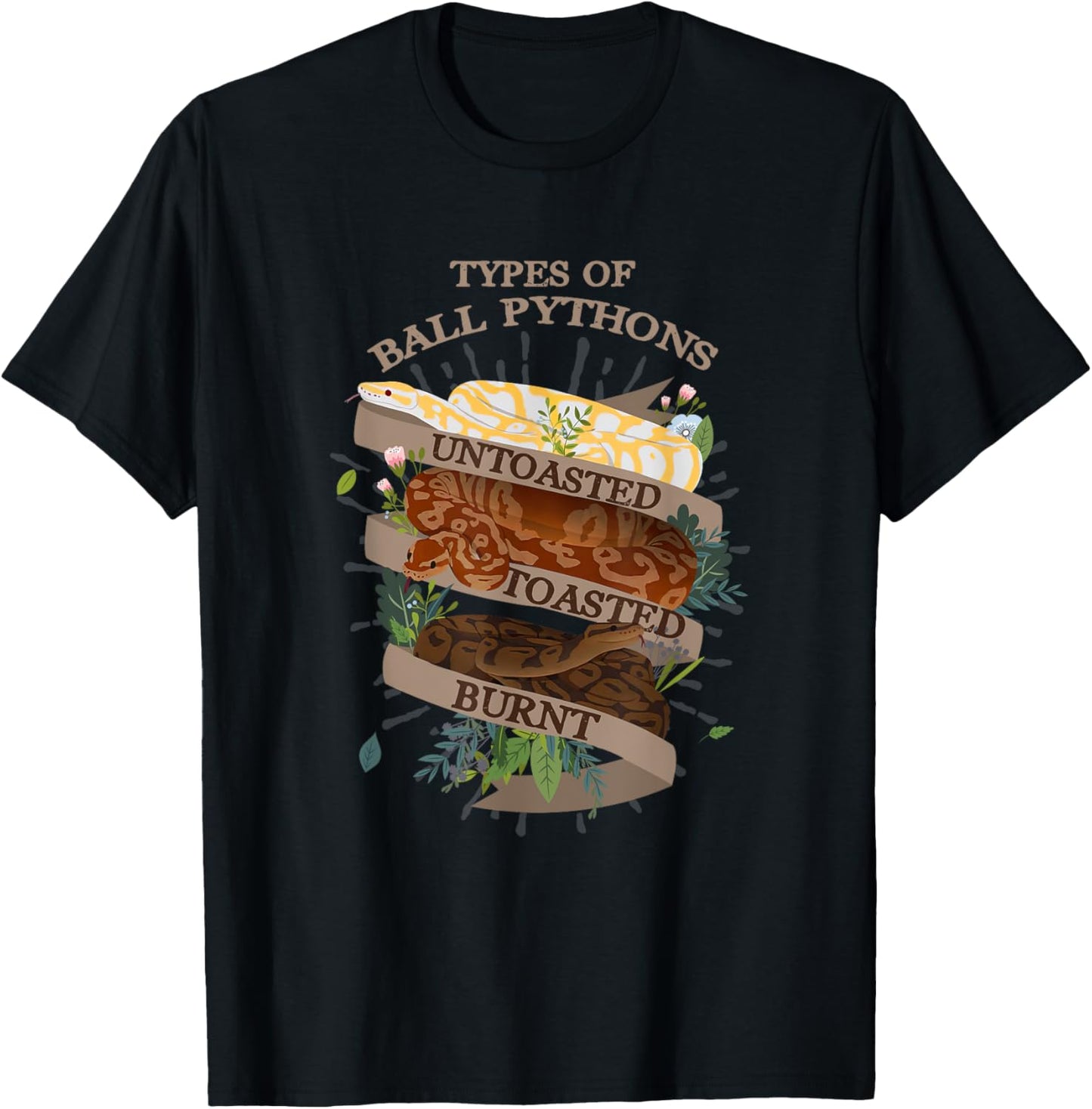 Snake Lover Types Of Ball Pythons Untoasted Toasted Burnt T-Shirt - T-Shirt | Black