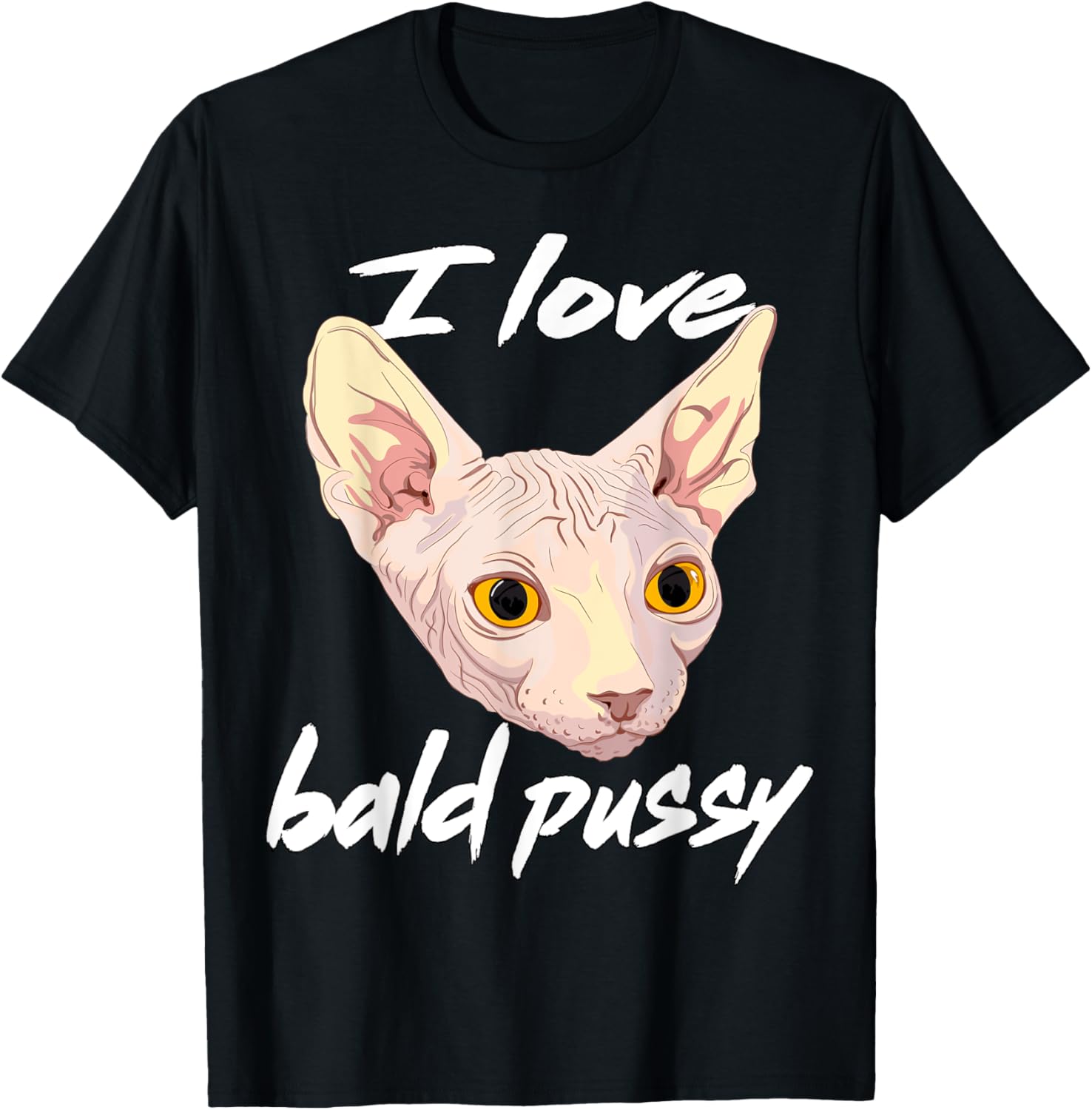 I Love Bald Pussy Adult Humor Dirty Pun Joke T-Shirt - T-Shirt | Black
