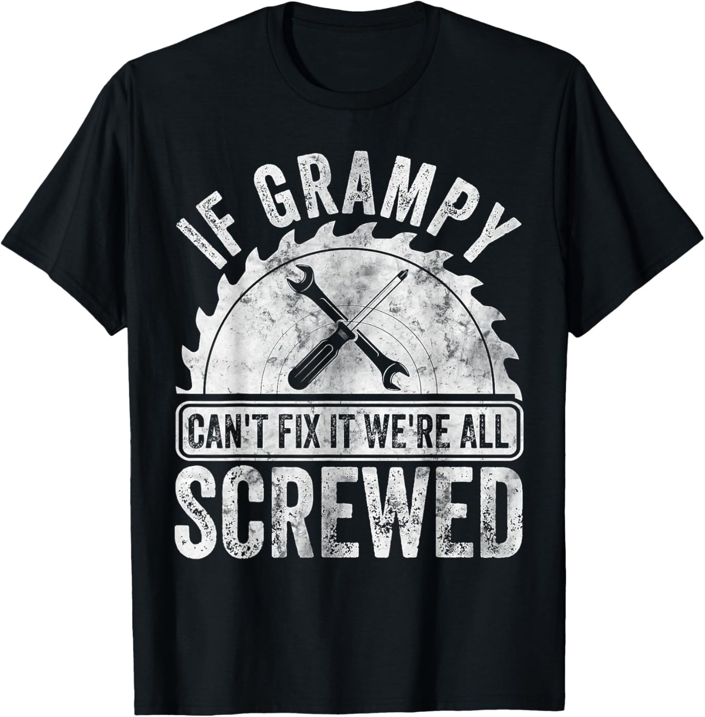 If Grampy Can't Fix It We're All Screwed Shirt Father's Day T-Shirt - T-Shirt | Black