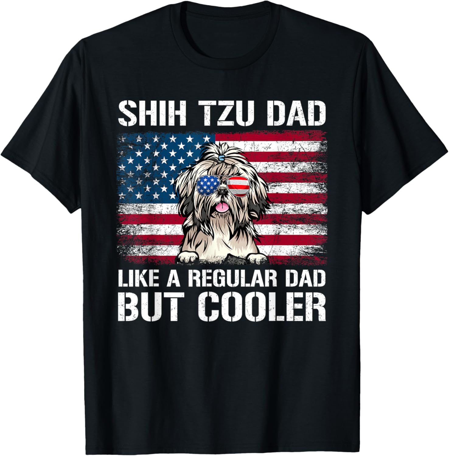 Shih Tzu Dad Like A Regular Dad But Cooler 4th Of July Women Men T-Shirt - T-Shirt | Black