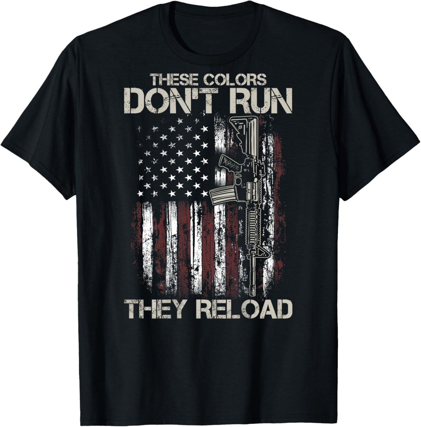 Gun American Flag Colors Don't Run They Reload (on back) T-Shirt - T-Shirt | Black