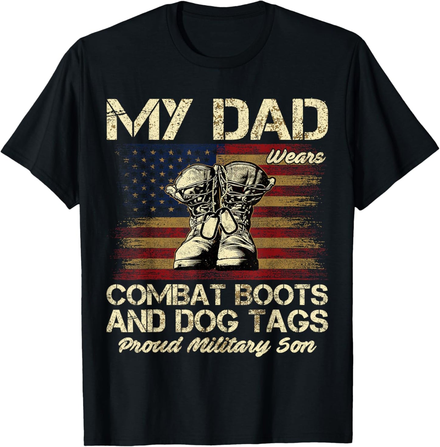 My Dad Wears Combat Boots and Dog Tags Proud Son T-Shirt - T-Shirt | Black