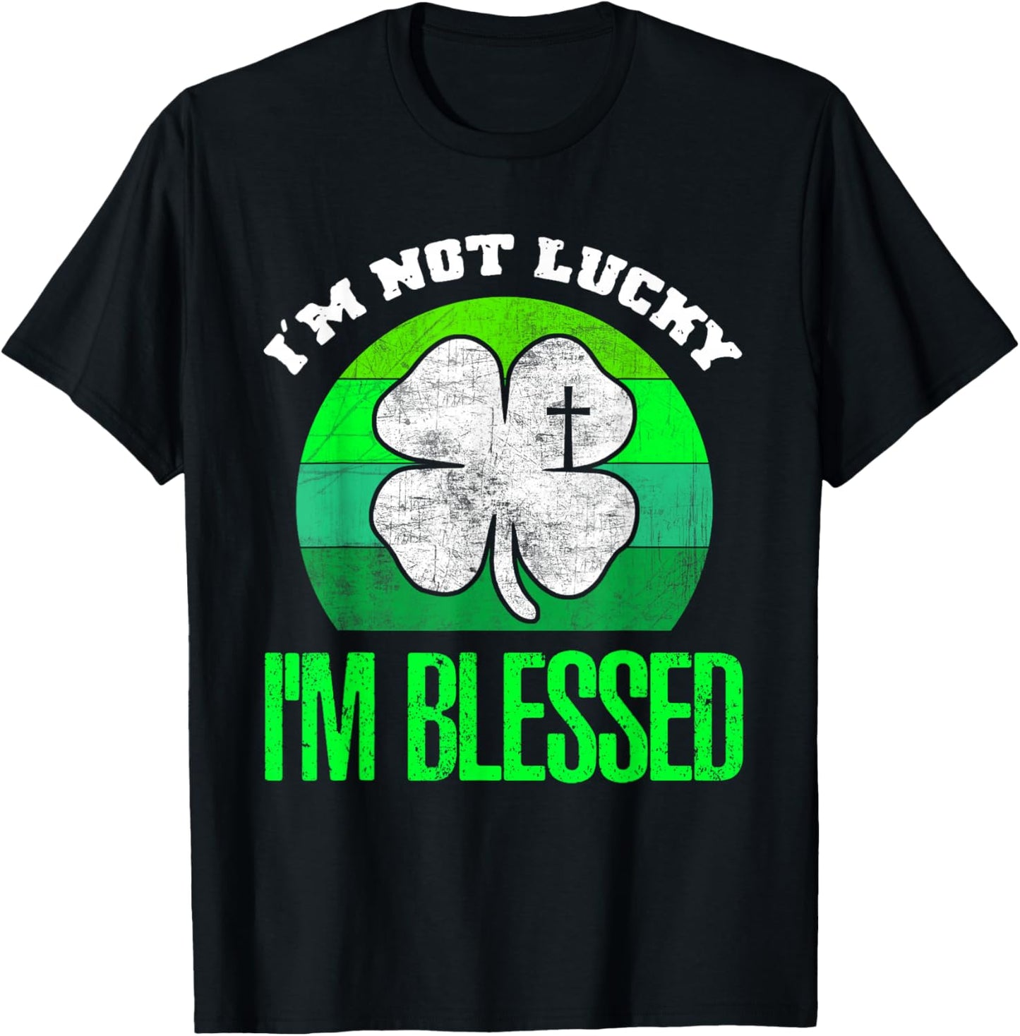 I'm Not Lucky I'm Blessed Shamrock Christian St Patricks Day T-Shirt - T-Shirt | Black