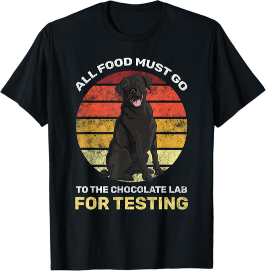 All Food Must Go Chocolate Lab Testing Black Labrador T-Shirt - T-Shirt | Black