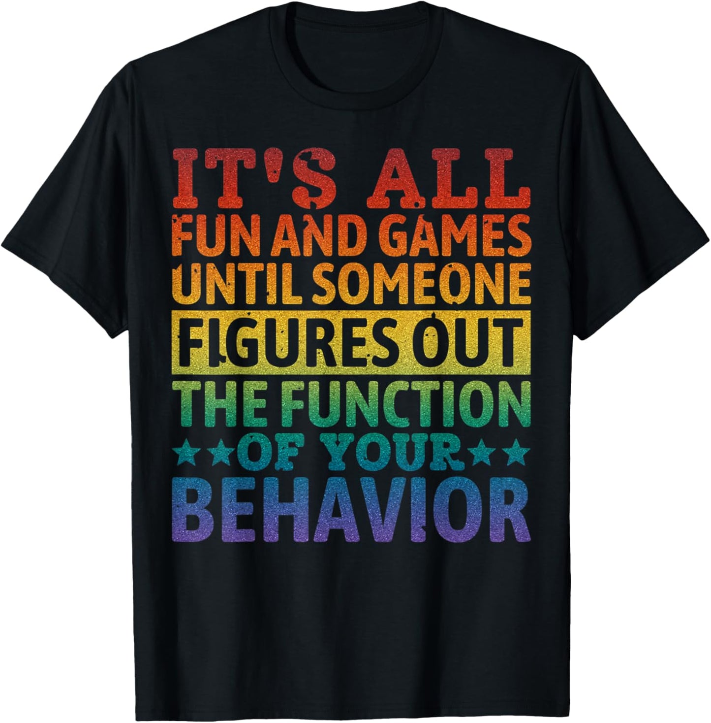 Special Education The Function Of Your Behavior Autism T-Shirt - T-Shirt | Black