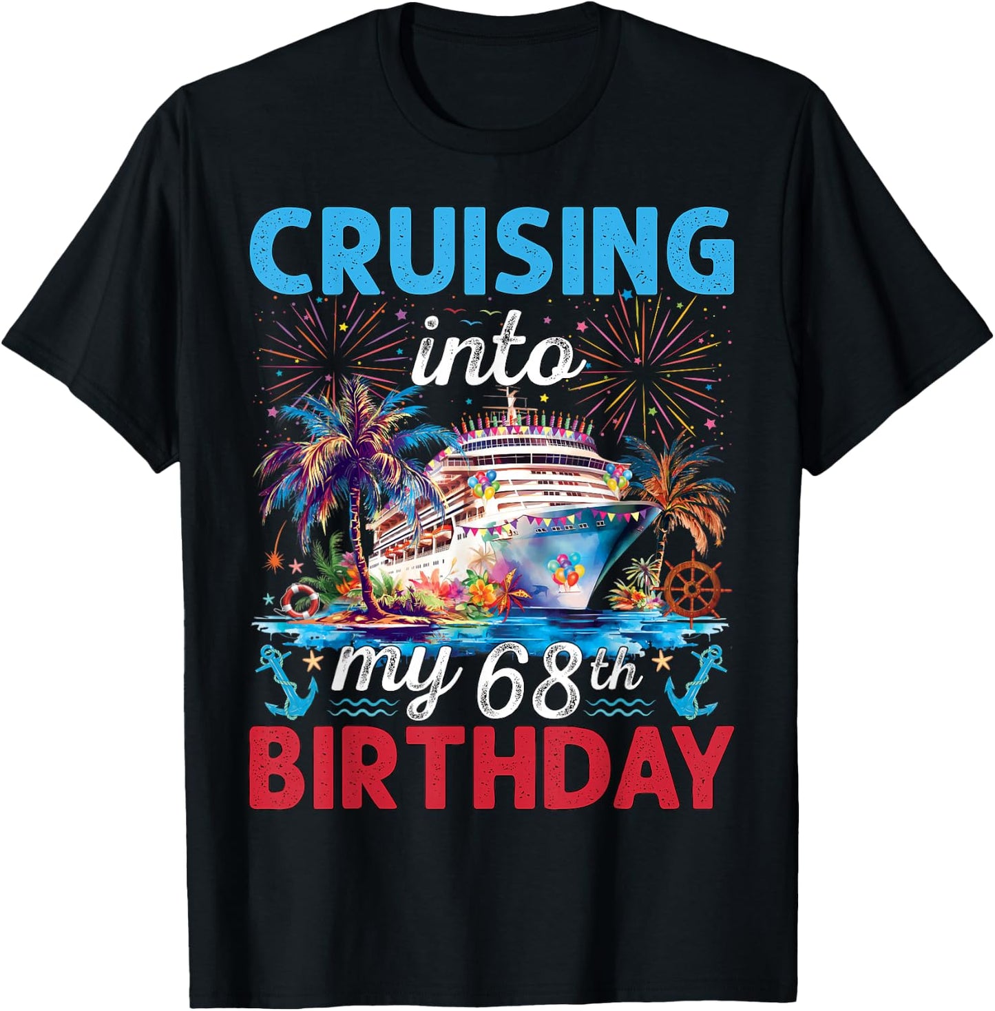 Cruising Into My 68th Birthday Cruise 68 Years Old Birthday T-Shirt - T-Shirt | Black