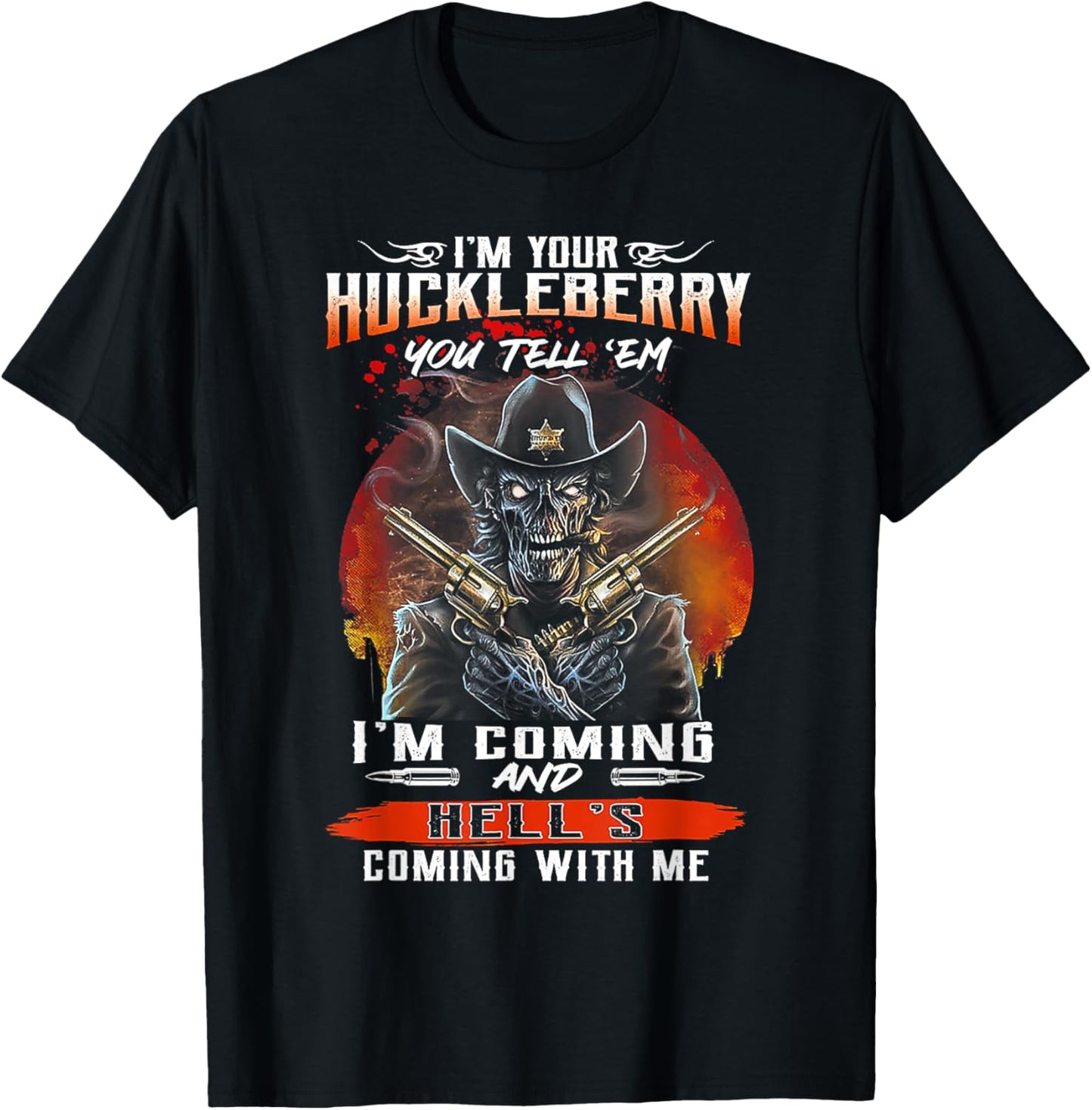 I'm Your Huckleberry You Tell 'em I'm Coming T-Shirt - T-Shirt | Black