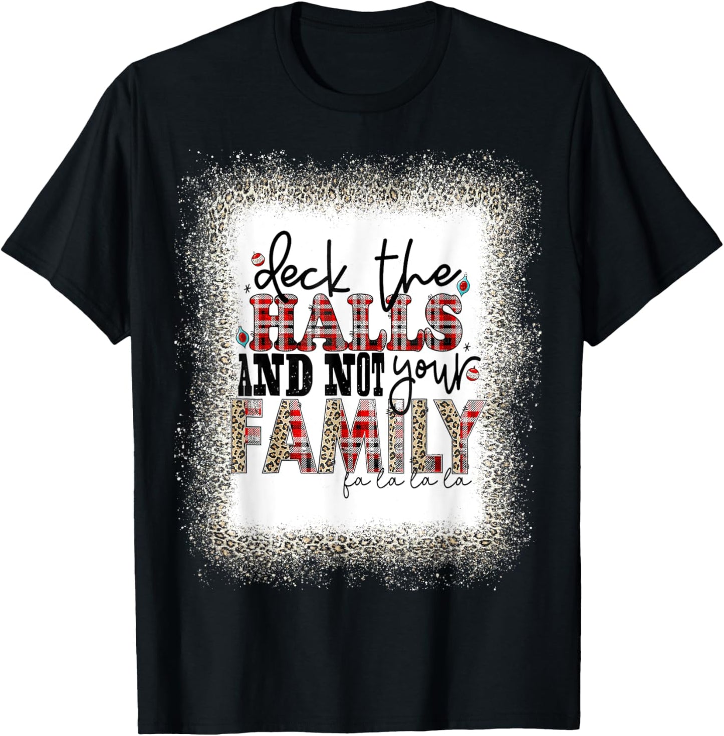 Deck The Halls and Not Your Family Funny Merry Christmas T T-Shirt - T-Shirt | Black