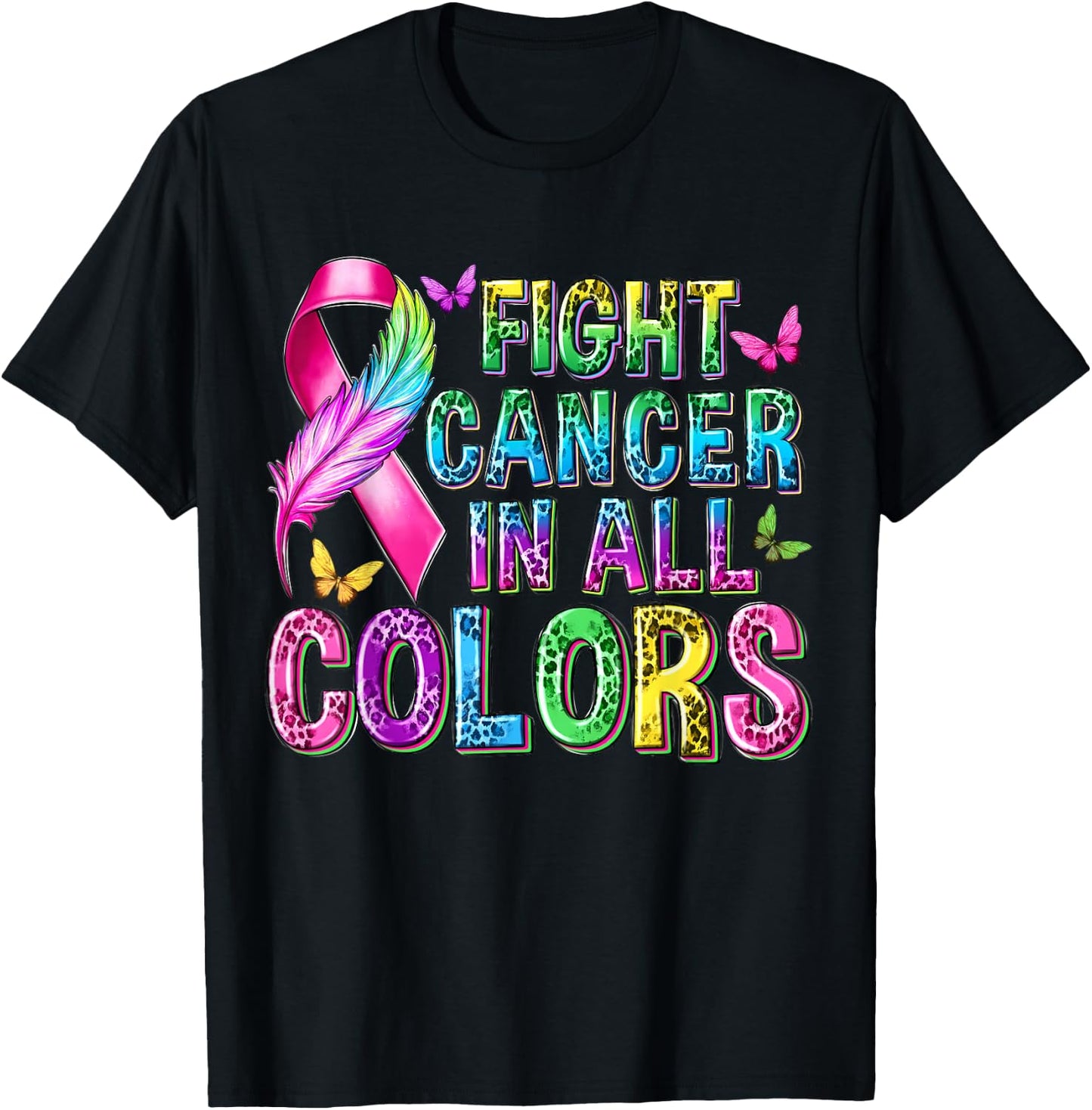 Fight Cancer In All Color Cancer Awareness Ribbons Butterfly T-Shirt - T-Shirt | Black
