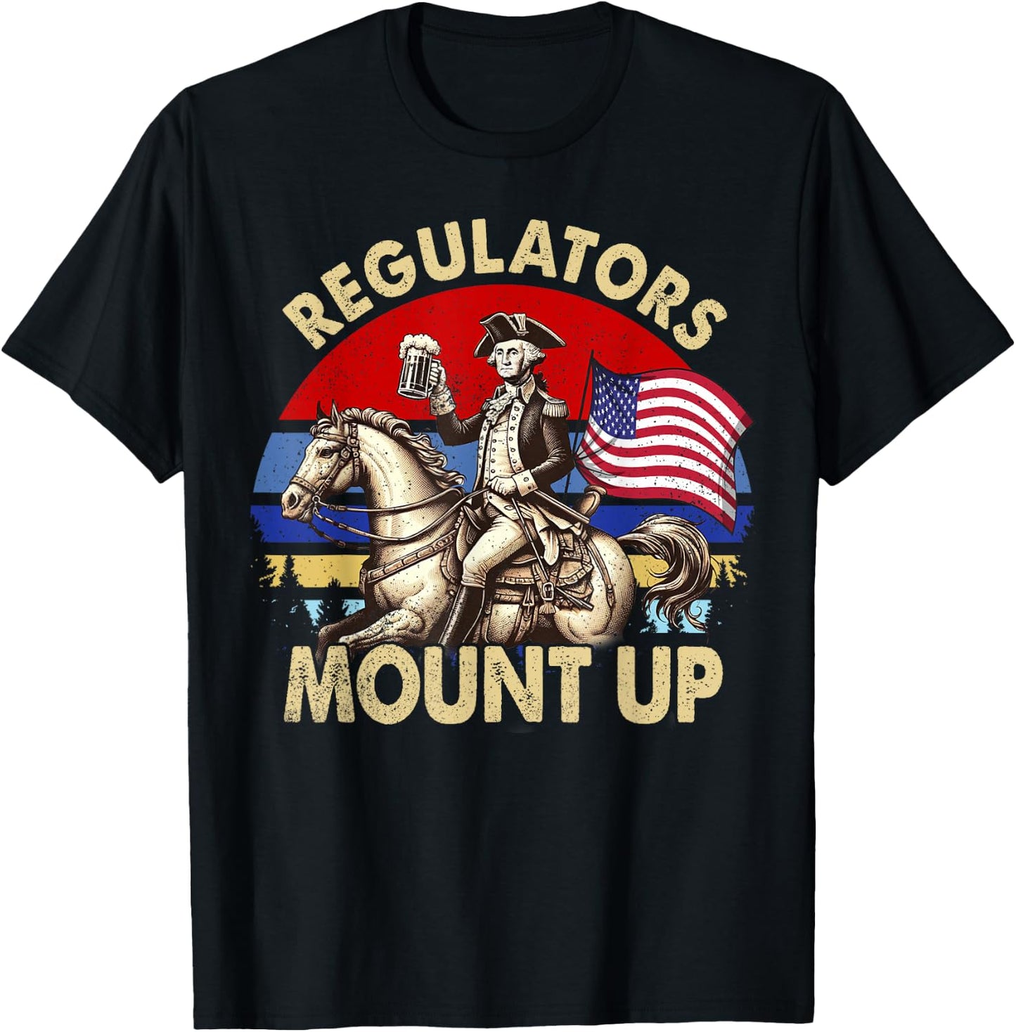 Regulators Mount Up 4th of July Independence Day T-Shirt - T-Shirt | Black