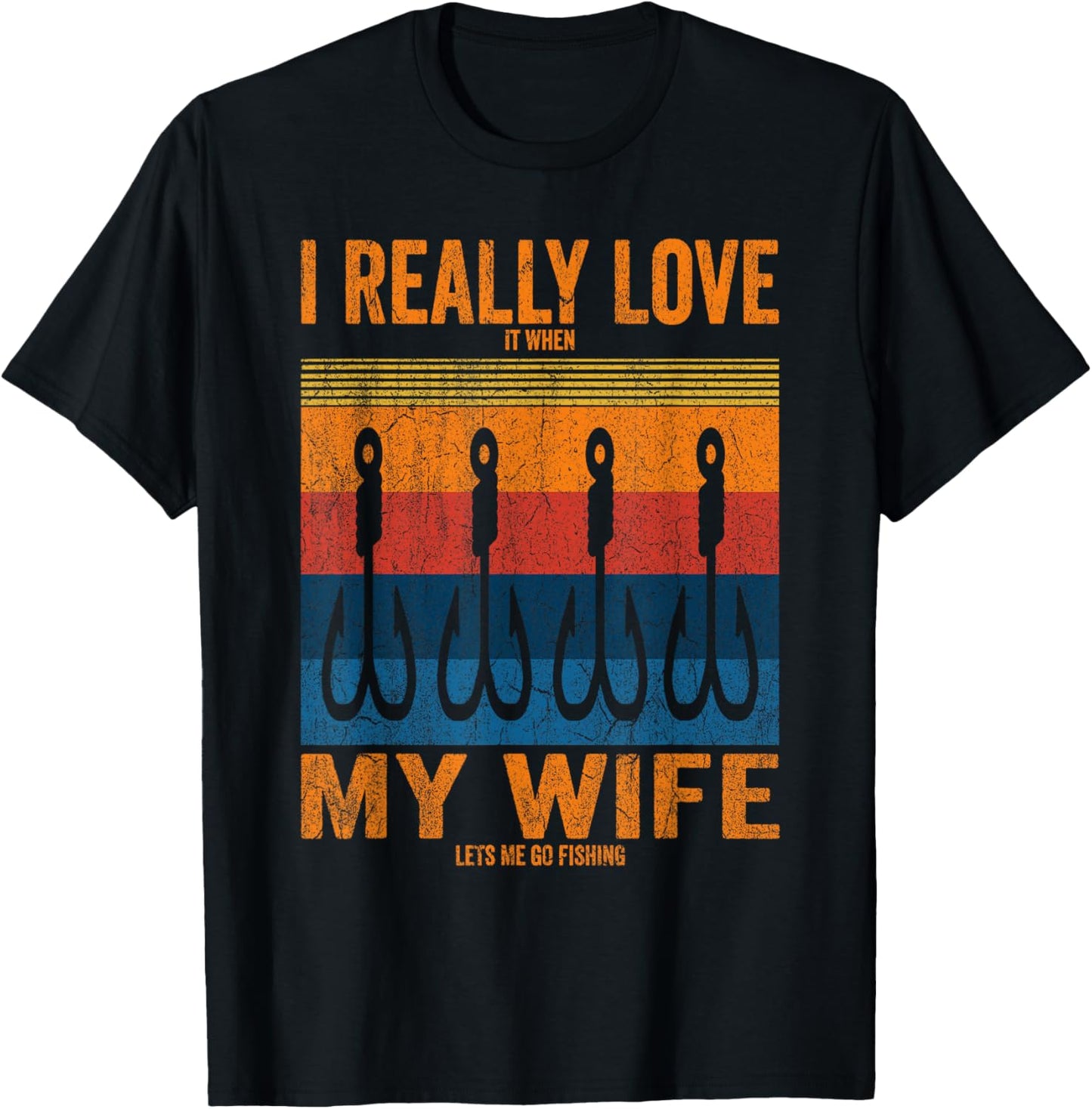 I Really Love It When My Wife Lets Me Go Fishing Trip Family T-Shirt - T-Shirt | Black