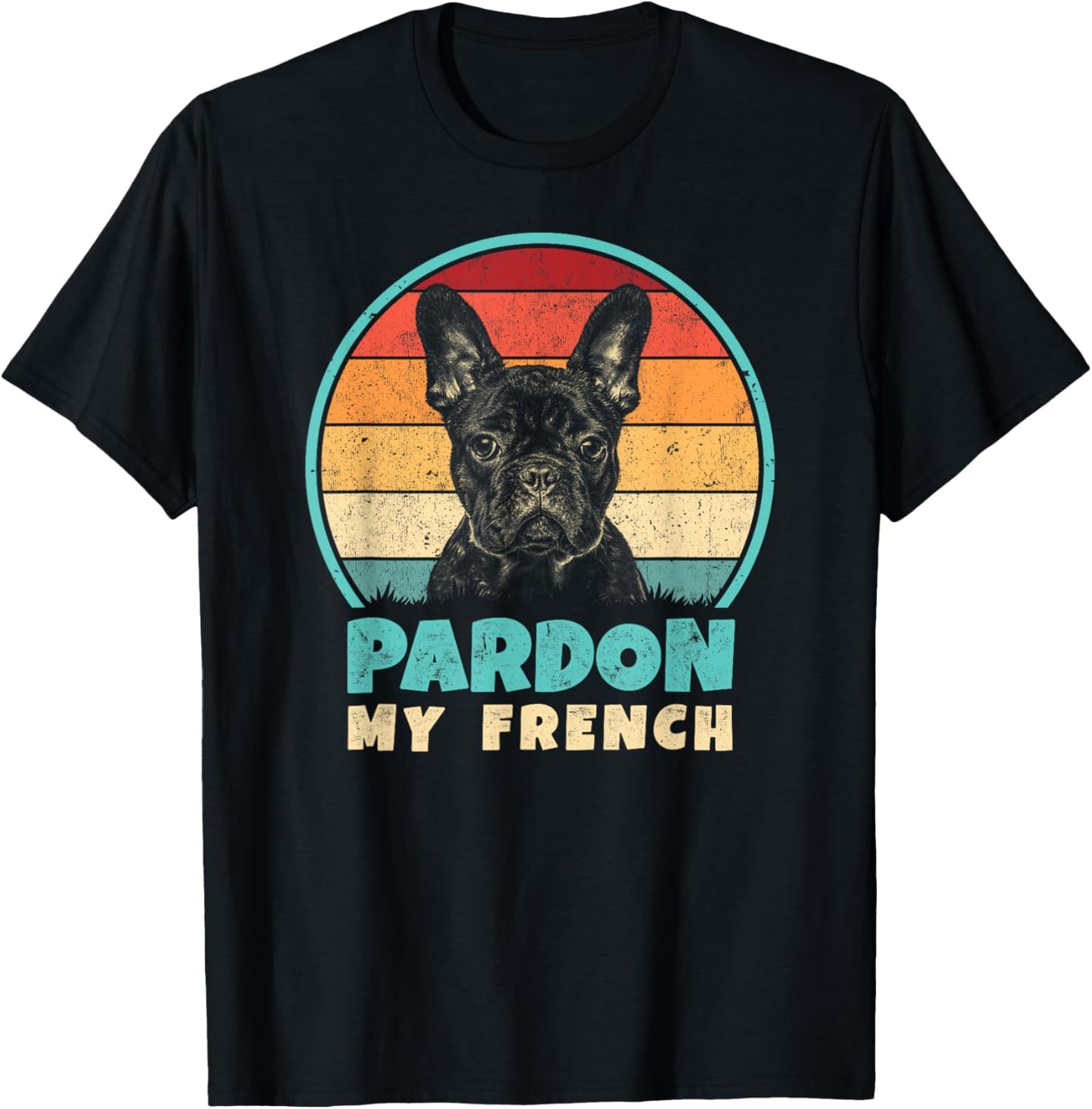 Pardon My French - Retro Funny Frenchie | French Bulldog T-Shirt - T-Shirt | Black