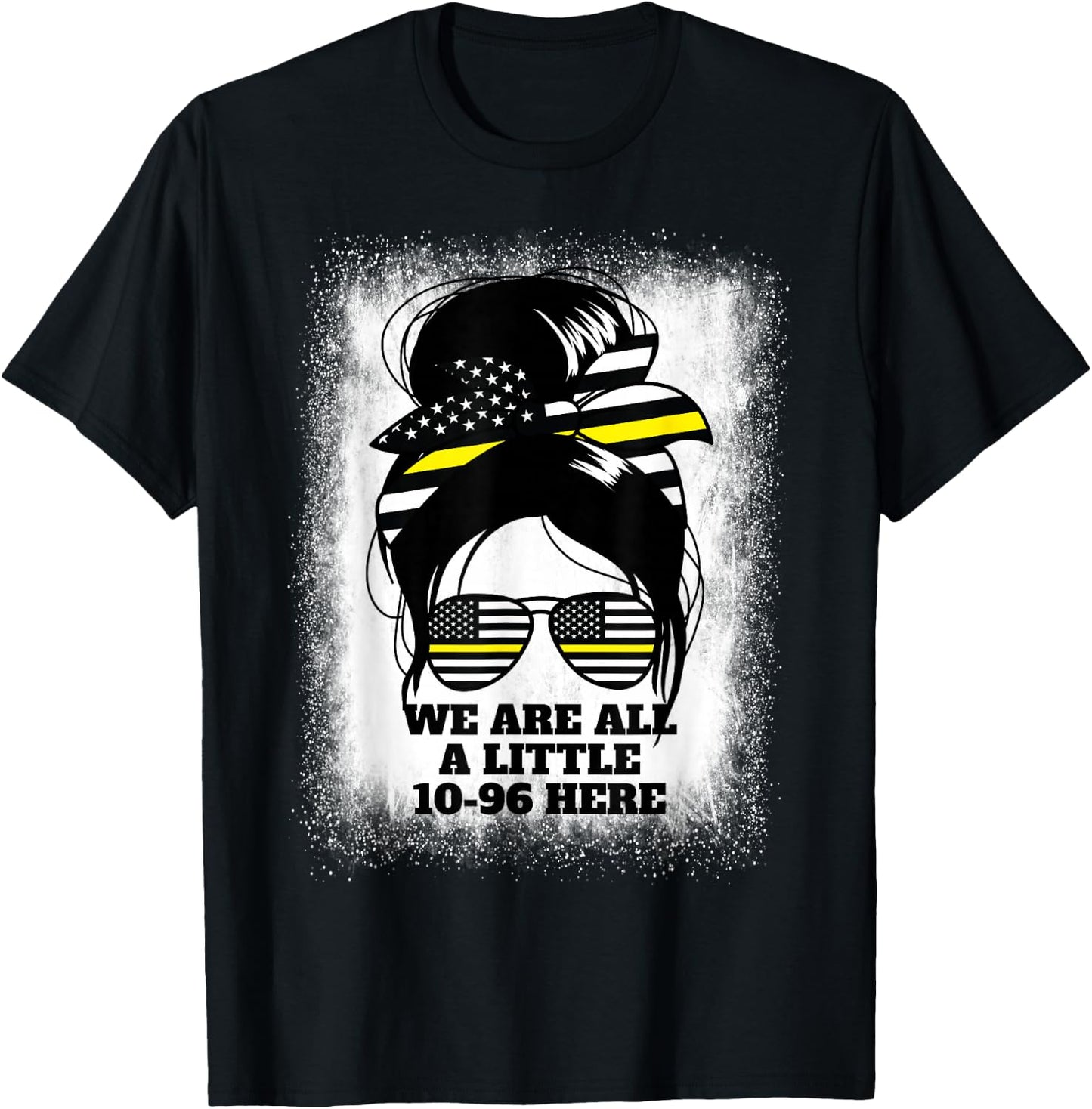 We Are All A Little 10-96 Here Women's Dispatch 911 T-Shirt - T-Shirt | Black