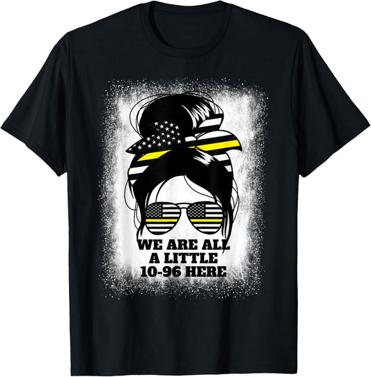 We Are All A Little 10-96 Here Women's Dispatch 911 T-Shirt - T-Shirt | Black