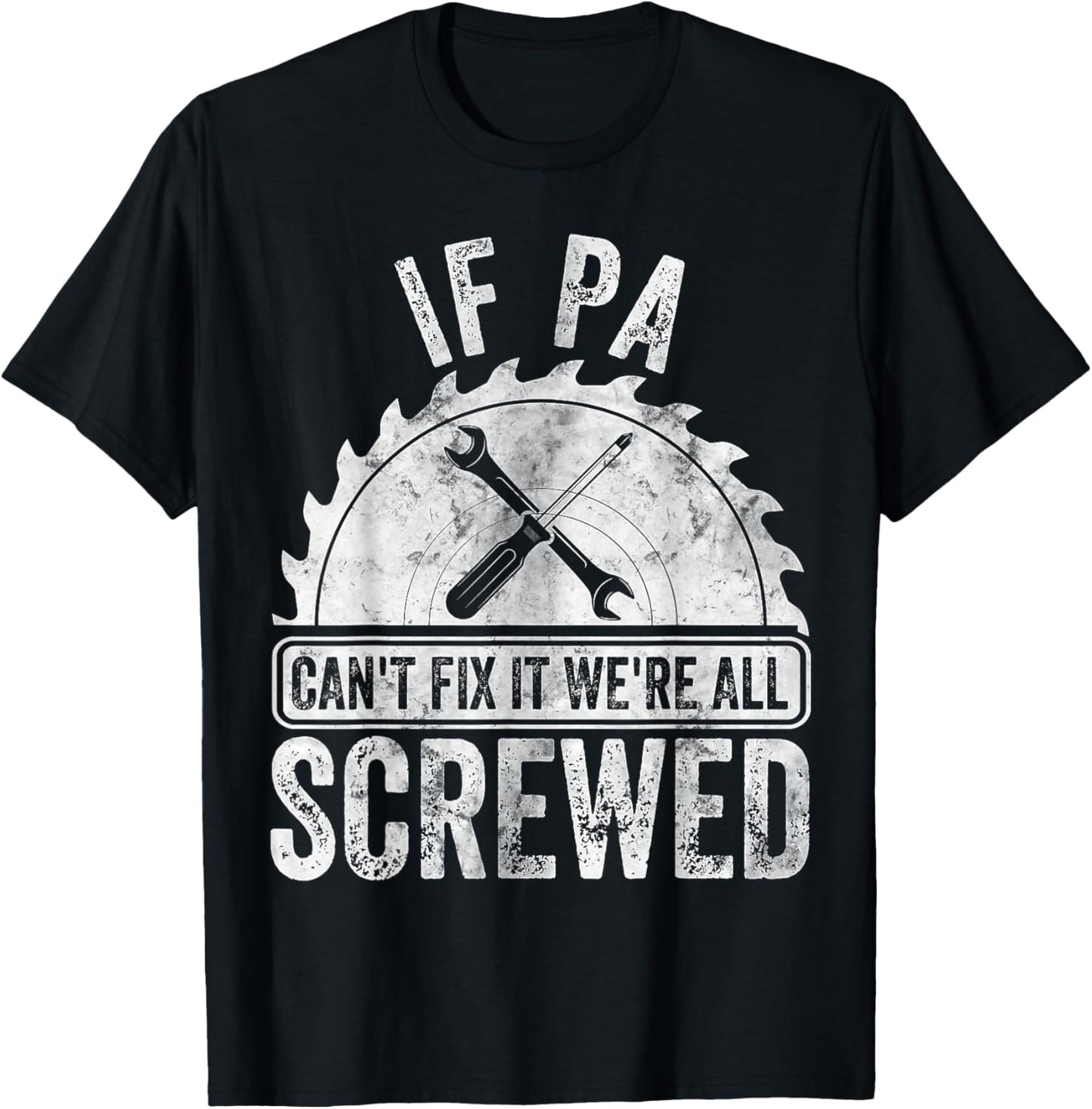 Funny Father's Day If Pa Can't Fix It We're All Screwed T-Shirt - T-Shirt | Black