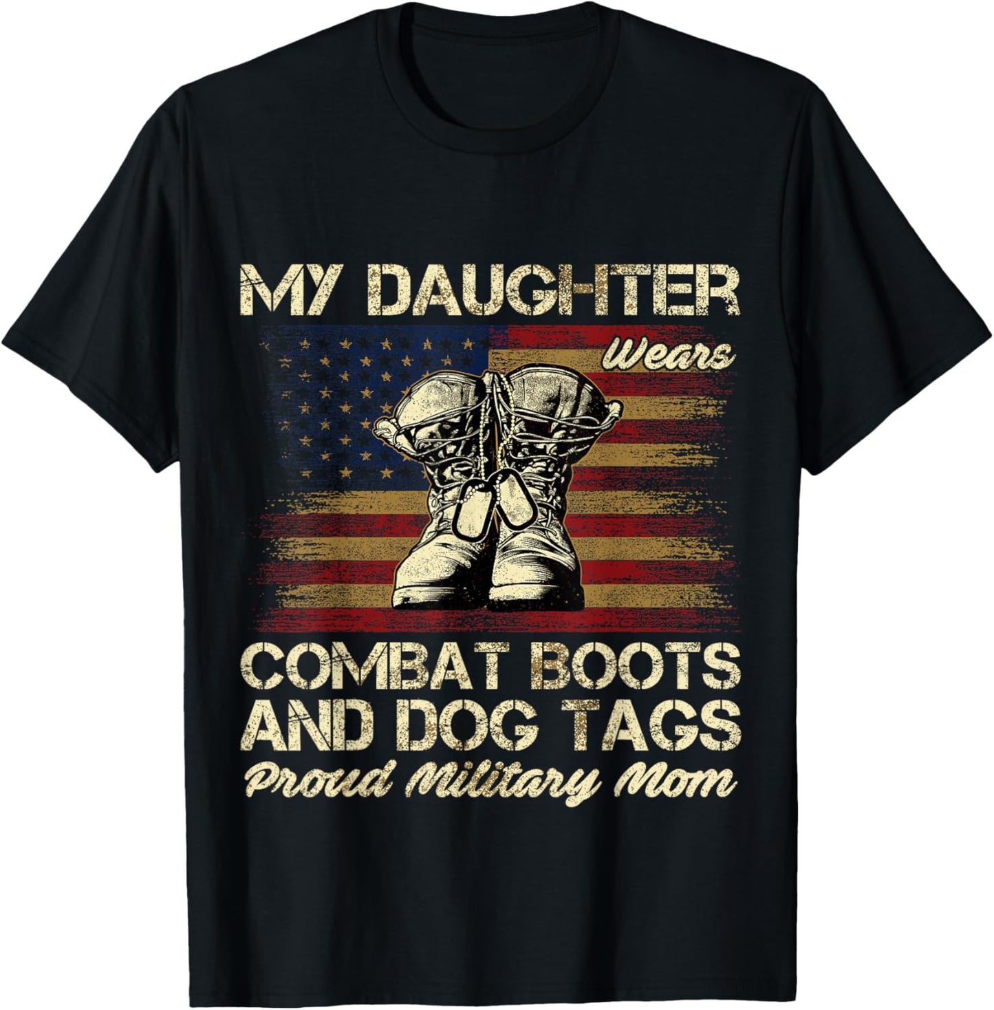 My Daughter Wears Combat Boots and Dog Tags Proud Mom Men Women Kids T-Shirt - T-Shirt | Black