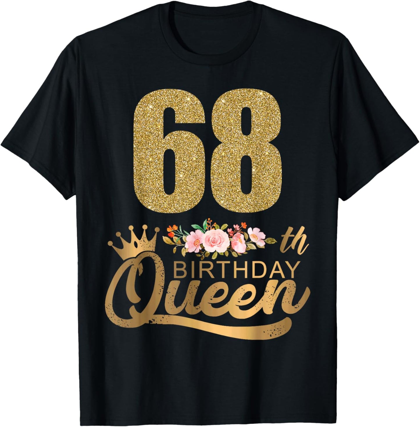 Queen Birthday 68th Crown Birthday Party 68 Year Old Floral T-Shirt - T-Shirt | Black
