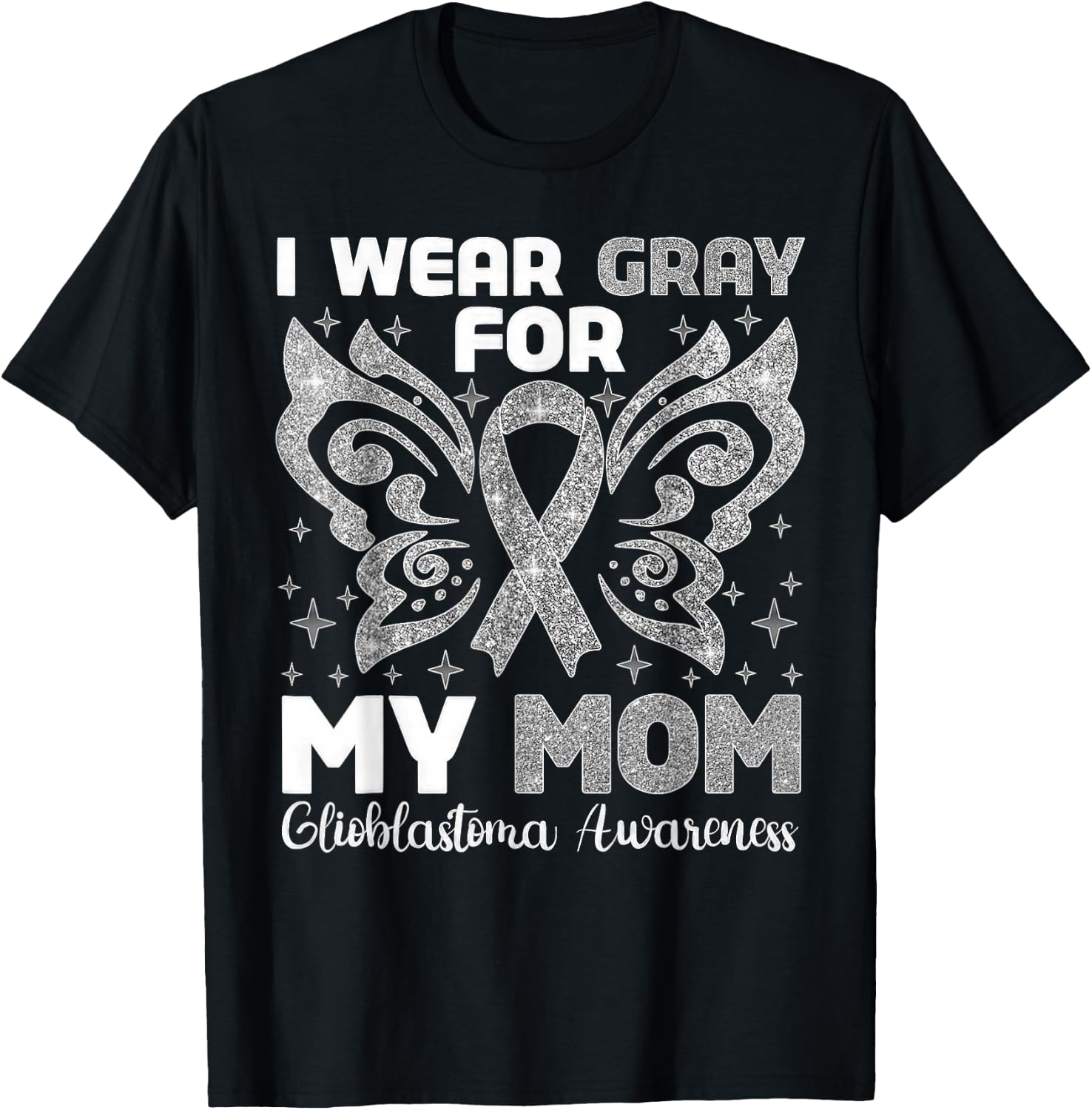 I Wear Gray For My Mom Glioblastoma Awareness T-Shirt - T-Shirt | Black
