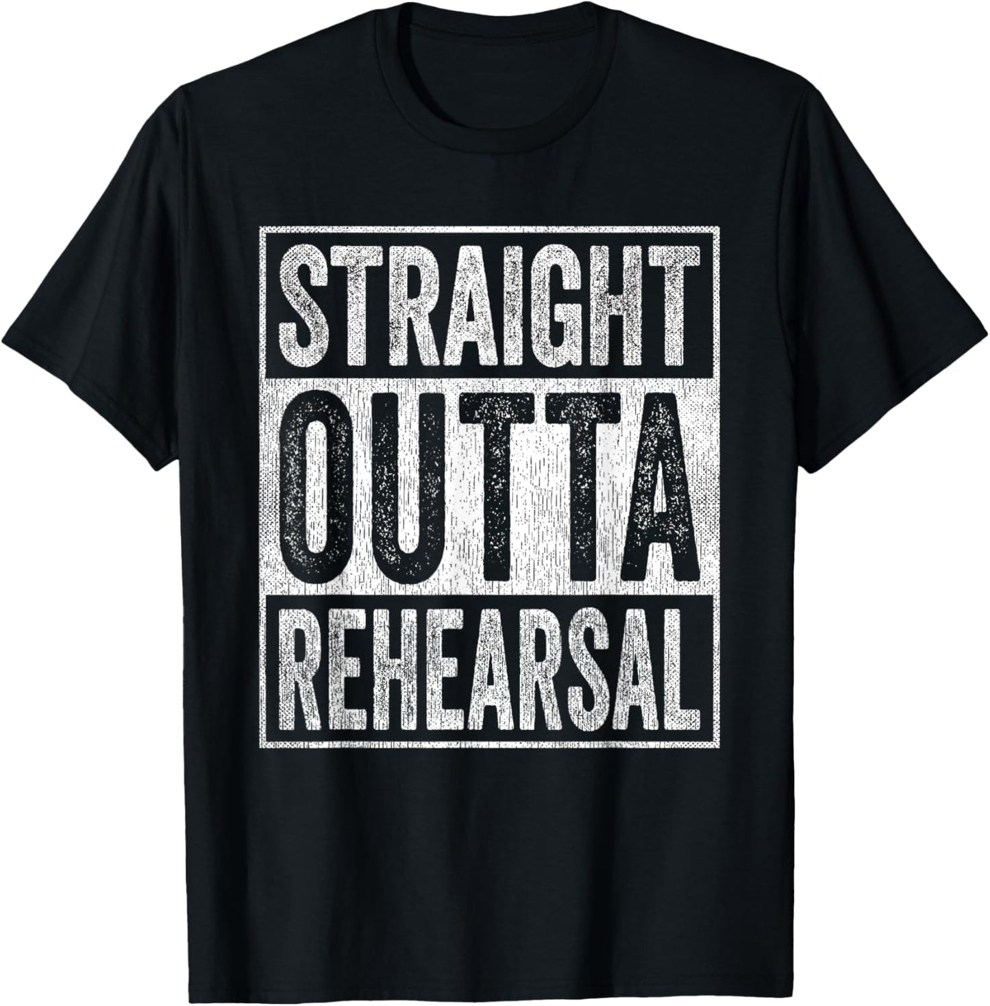Straight Outta Rehearsal T-Shirt - T-Shirt | Black
