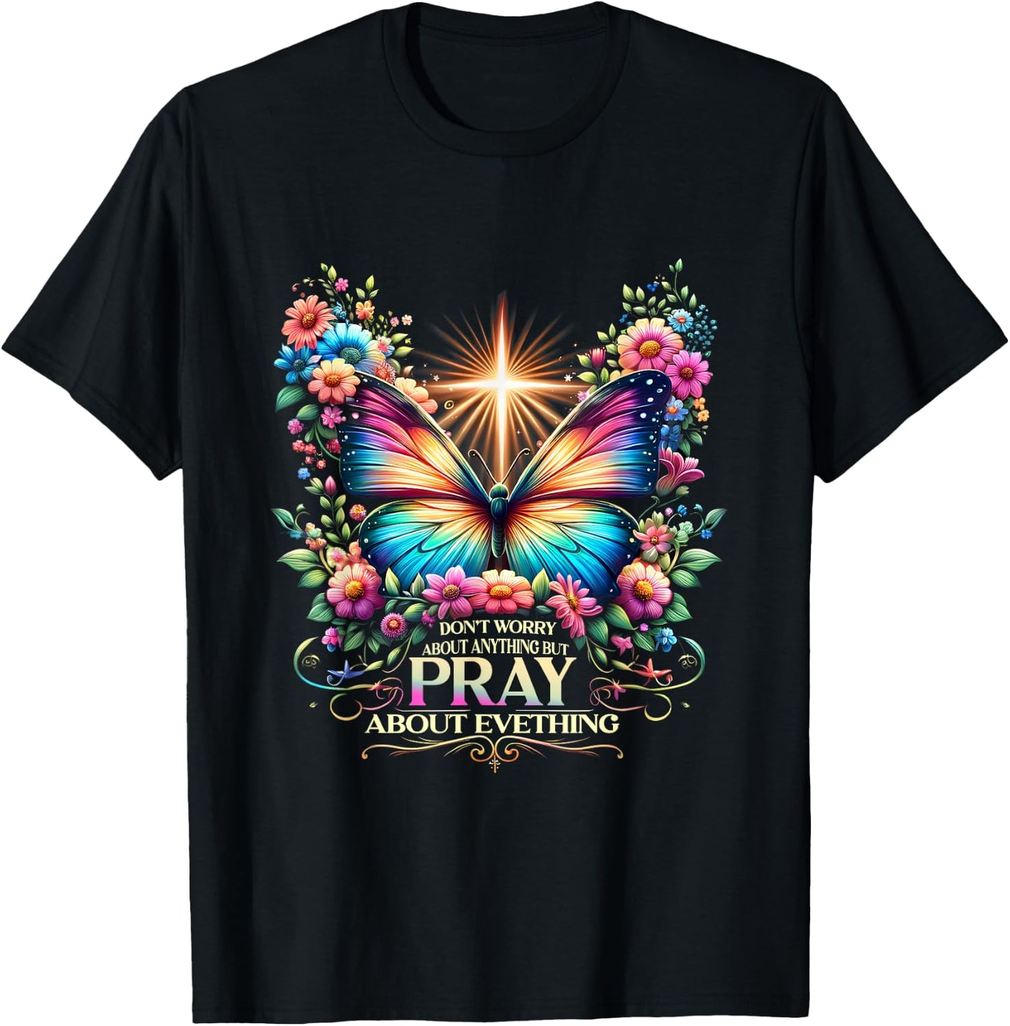 Don't Worry About Anything But Pray About Everything T-Shirt - T-Shirt | Black