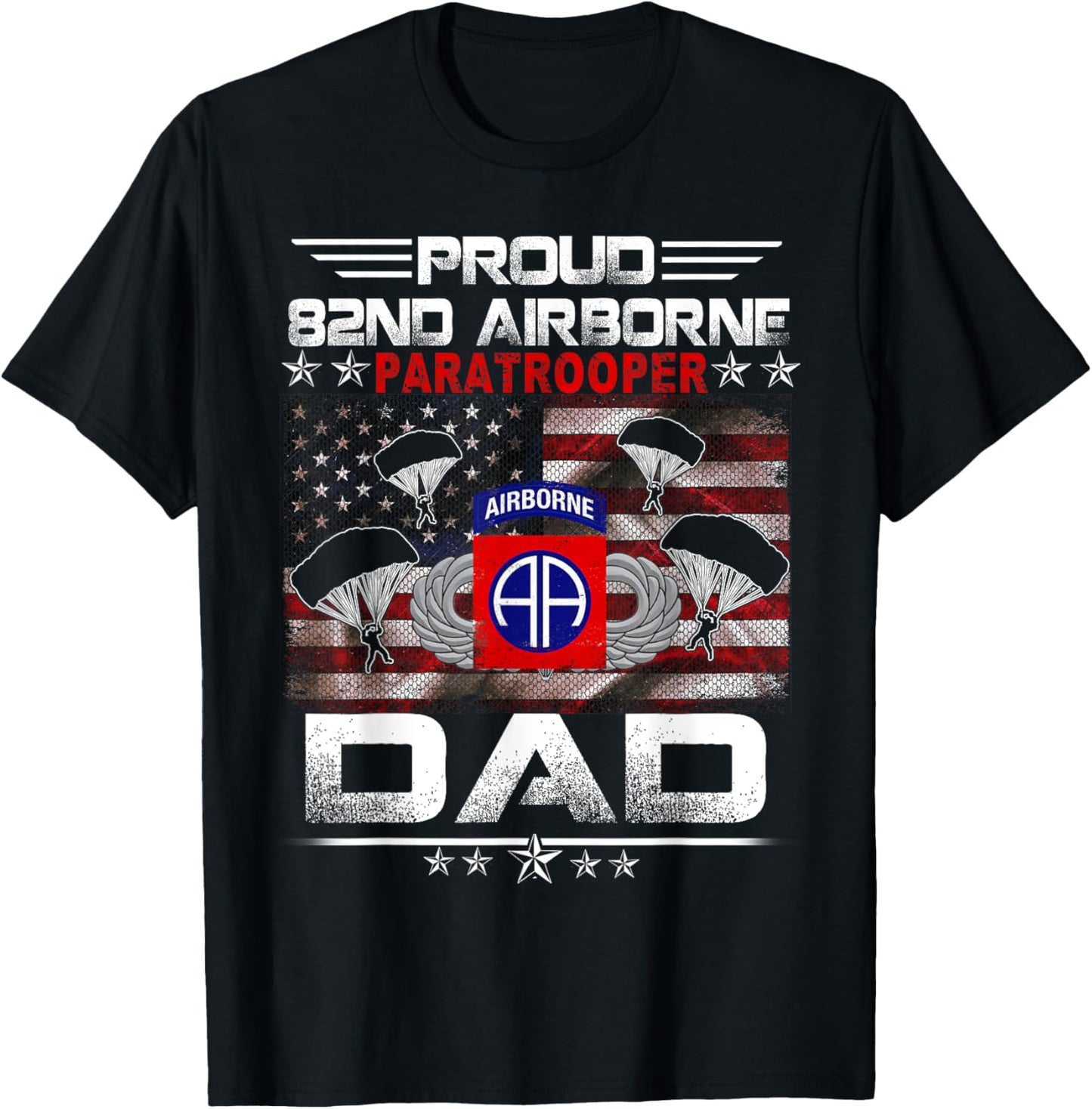 Proud 82nd Airborne Paratrooper Dad US Flag -Veteran Fathers T-Shirt - T-Shirt | Black