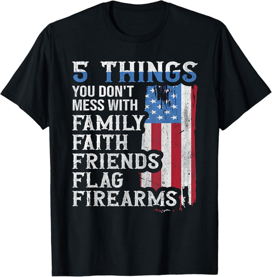5 Things You Dont Mess with for Proud Patriotic American T-Shirt - T-Shirt | Black