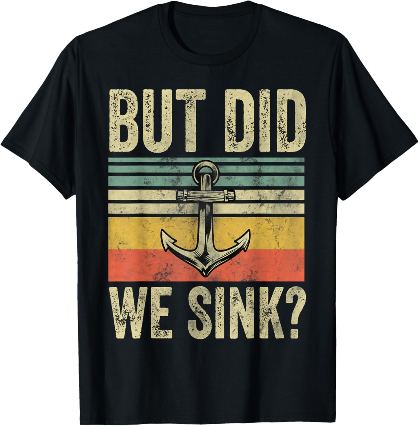 But Did We Sink Shirt Father's Day Pontoon Boat Captain T-Shirt - T-Shirt | Black