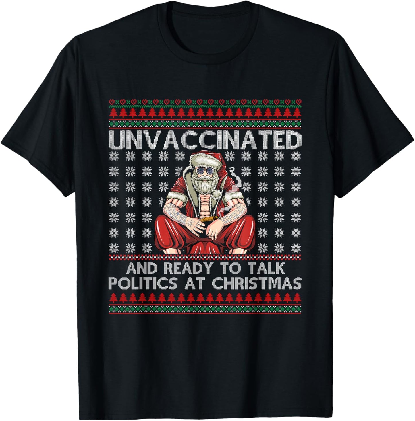 Unvaccinated Ready Talk Politics At Christmas Ugly Sweater T-Shirt - T-Shirt | Black