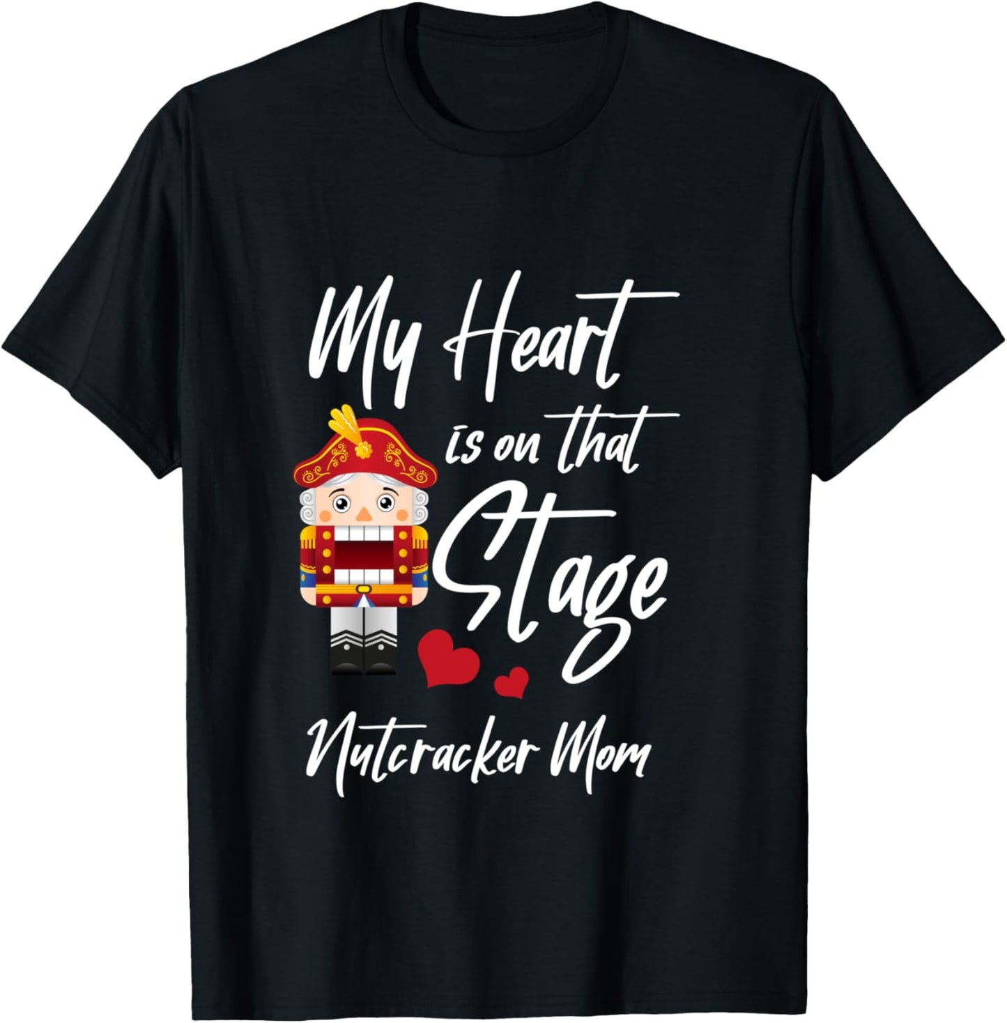 My Heart Is On The Stage Nutcracker Mom Dance T-Shirt - T-Shirt | Black